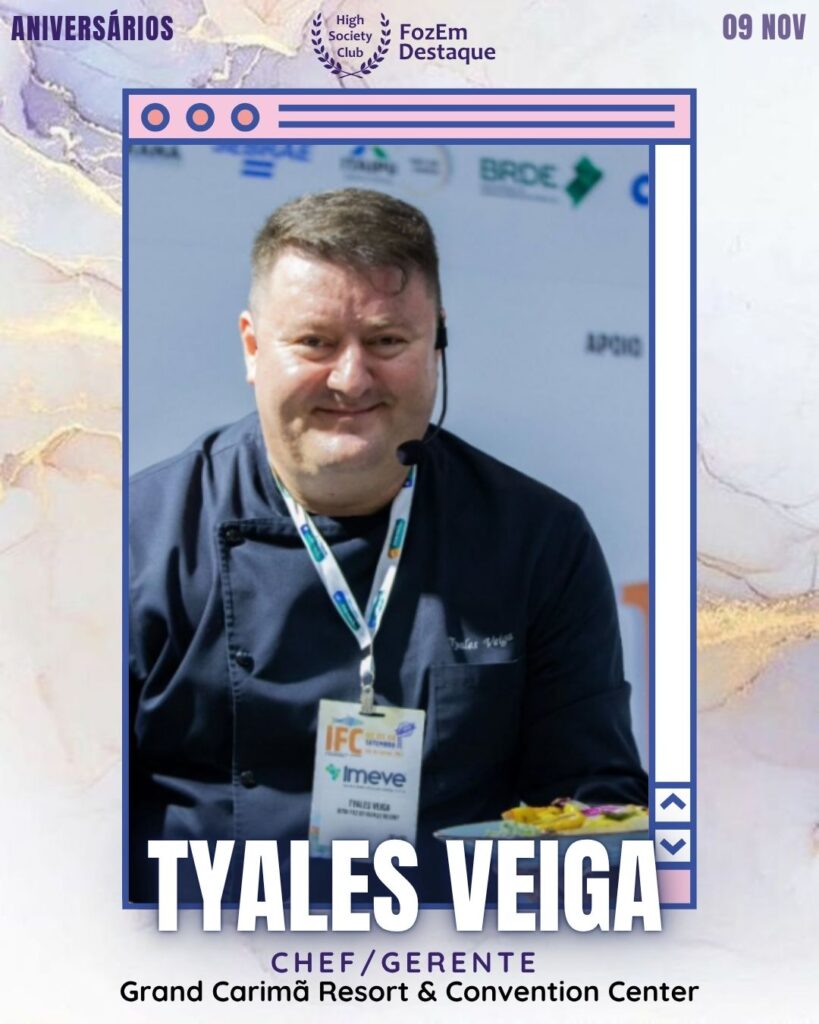 Tyales Veiga
Chef/Gerente de Alimentos e Bebidas/Sommelier - Grand Carimã Resort & Convention Center
Aniversários FozEmDestaque HighSocietyClub 09/11/2025
