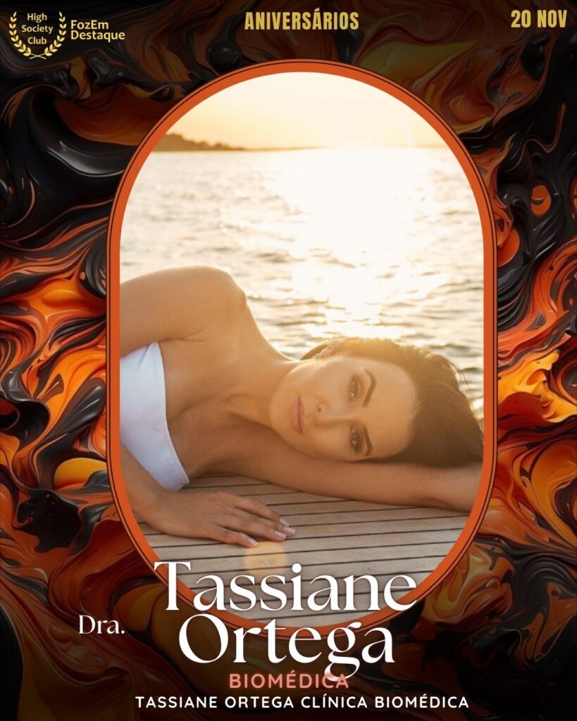 Dra. Tassiane Ortega
Biomédica - Tassiane Ortega Clínica Biomédica
Aniversários FozEmDestaque HighSocietyClub 25/11/2025