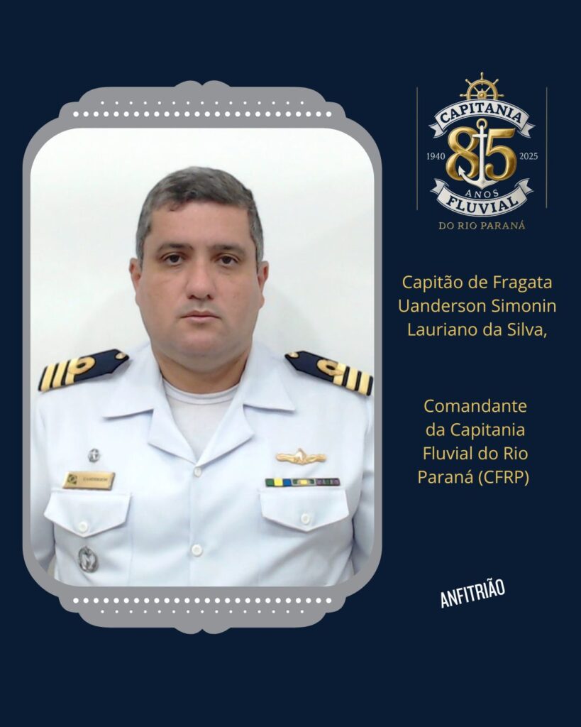 Capitão dos Portos do Rio Paraná, Capitão de Fragata Uanderson Simonin Lauriano da Silva
Capitania Fluvial 85 Anos
