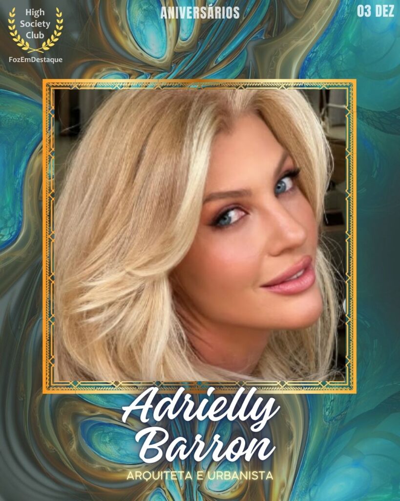 Adrielly Barron
Arquiteta e Urbanista
Aniversários FozEmDestaque HighSocietyClub 03/12/2025