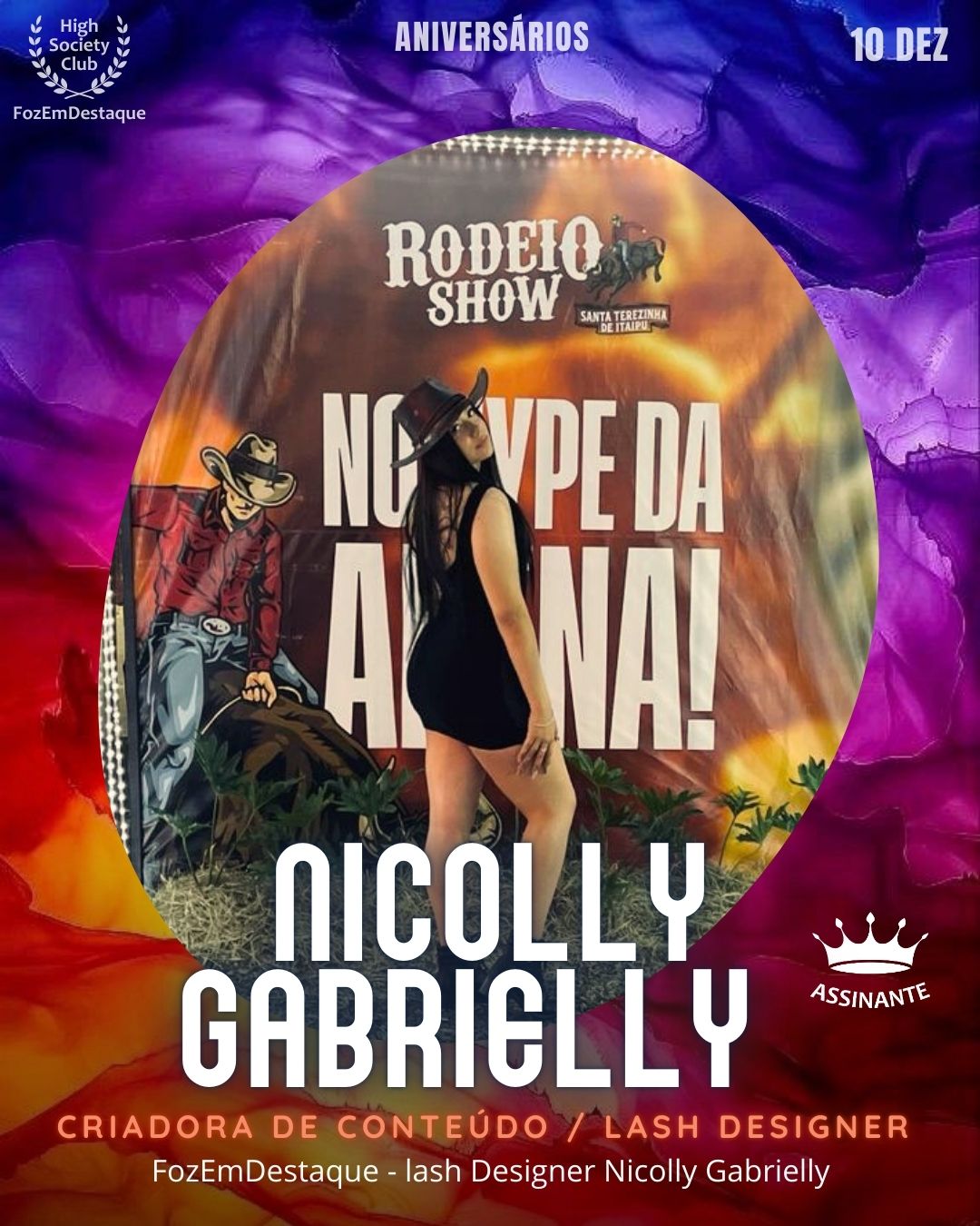 Nicolly Gabrielly 
criadora de conteúdo / Lash designer
FozEmDestaque - lash Designer Nicolly Gabrielly	
Aniversários FozEmDestaque HighSocietyClub 10/12/2025
