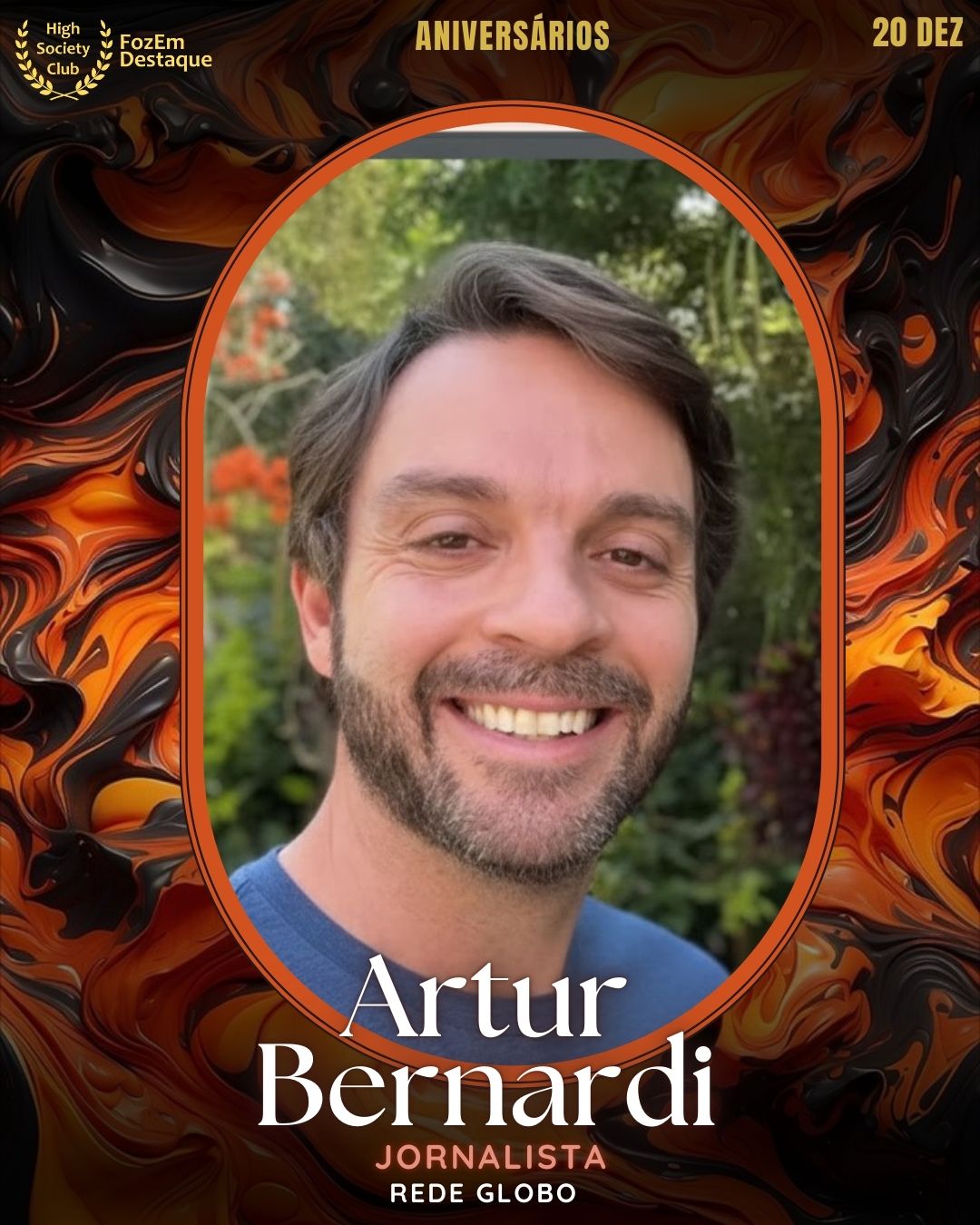 Artur Bernardi
Jornalista - Rede Globo
Aniversários FozEmDestaque HighSocietyClub 20/12/2025