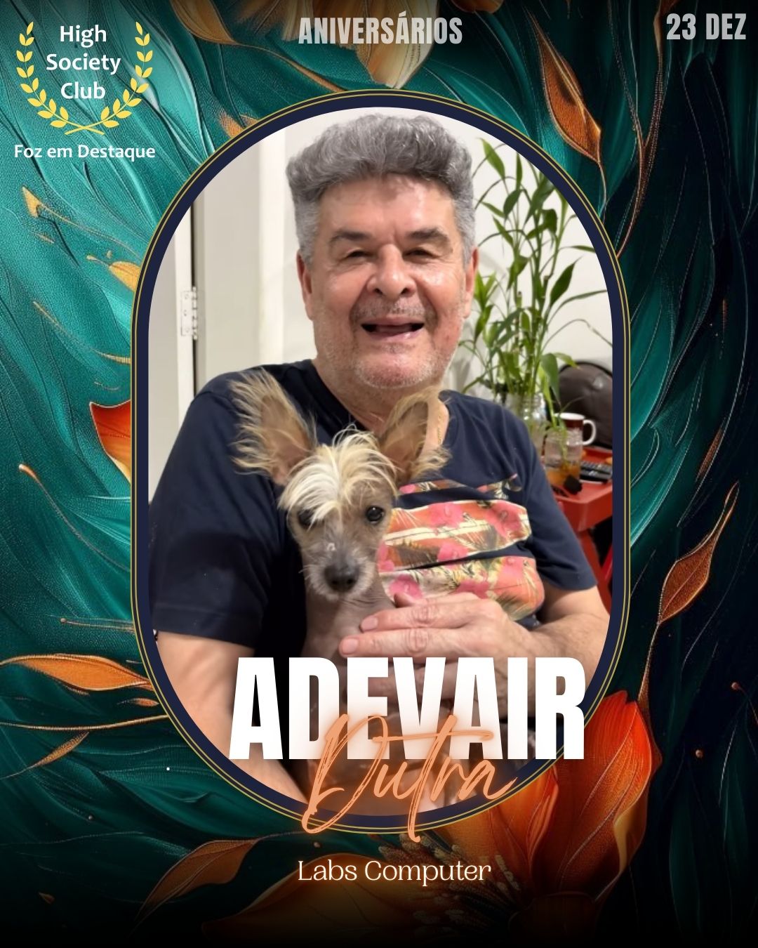 Adevair Dutra
Labs Computer
Aniversários FozEmDestaque HighSocietyClub 23/12/2025