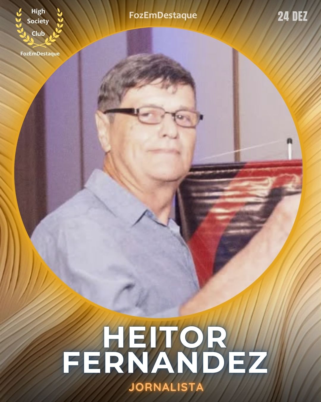 Heitor Fernandez
Jornalista
 Aniversários FozEmDestaque HighSocietyClub 24/12/2025
