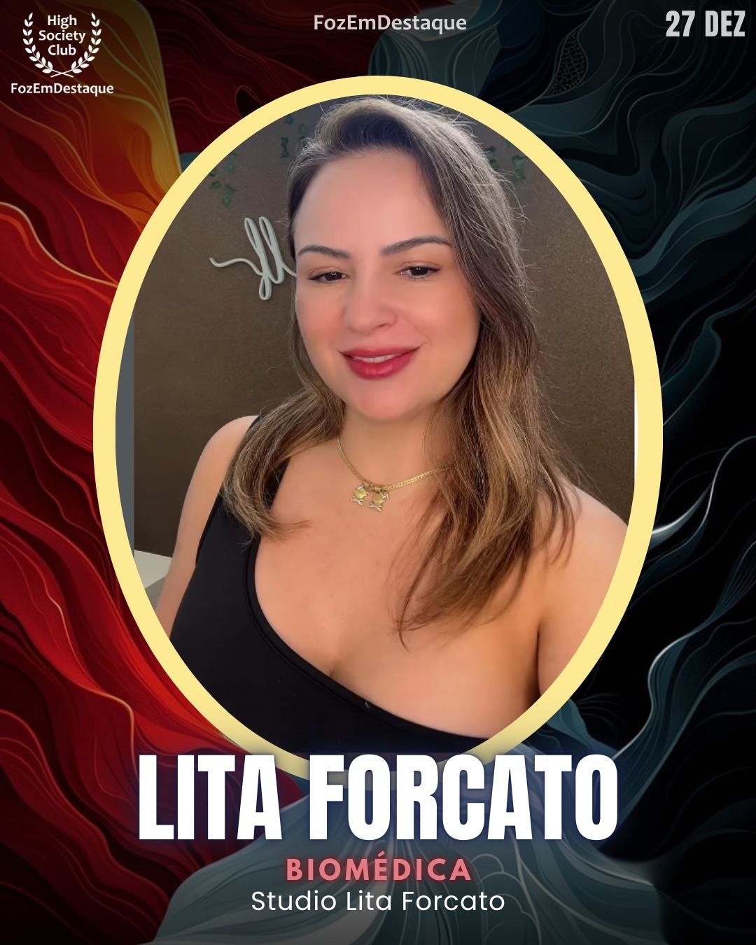 Lita Forcato
Biomédica Studio Lita Forcato
HIGH SOCIETY CLUB
Studio Lita Forcato

Aniversários FozEmDestaque HighSocietyClub 27/12/2025