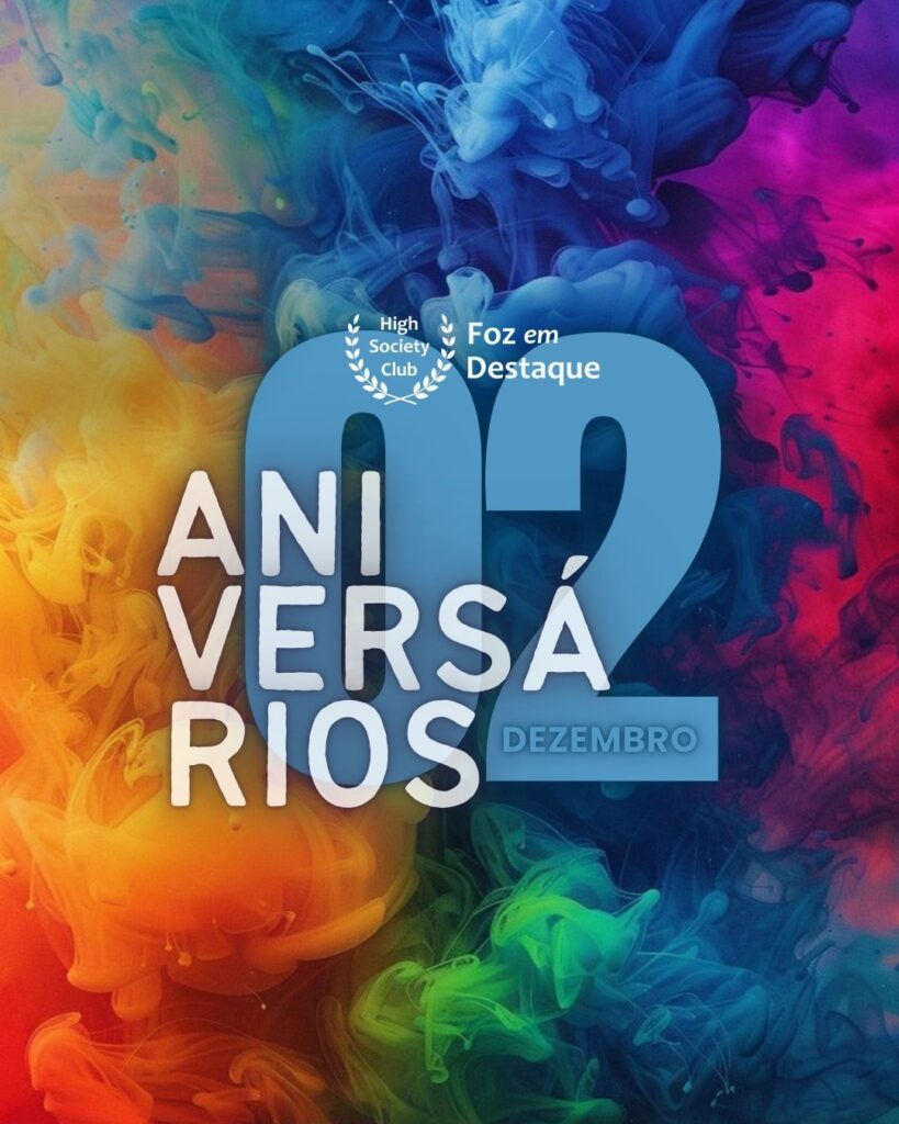 Aniversários FozEmDestaque HighSocietyClub 02/12