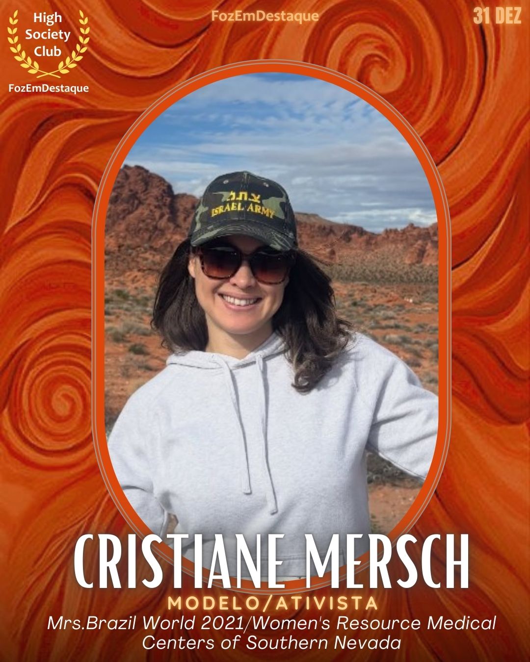 Cristiane Mersch
Modelo/Ativista Mrs.Brazil World 2021/Women's Resource Medical Centers of Southern
Aniversários FozEmDestaque HighSocietyClub 31/12/2025Nevada