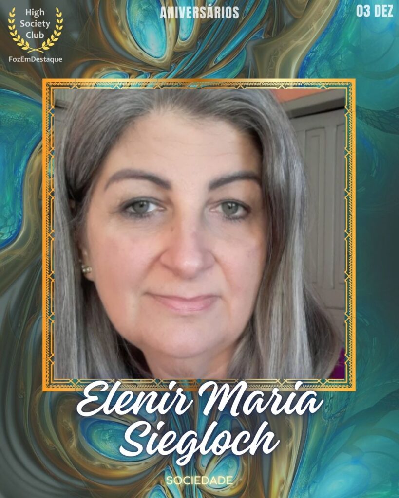 Elenir Maria Siegloch
Sociedade
Aniversários FozEmDestaque HighSocietyClub 03/12/2025