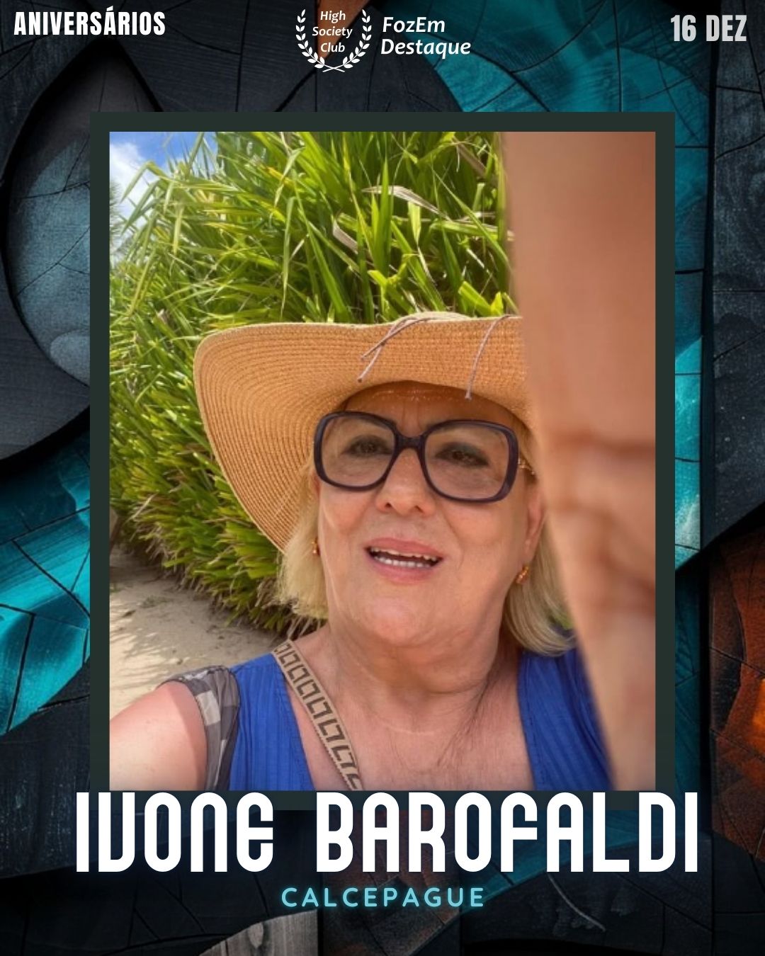 Ivone Barofaldi
Calcepague
Aniversários FozEmDestaque HighSocietyClub 16/12/2025