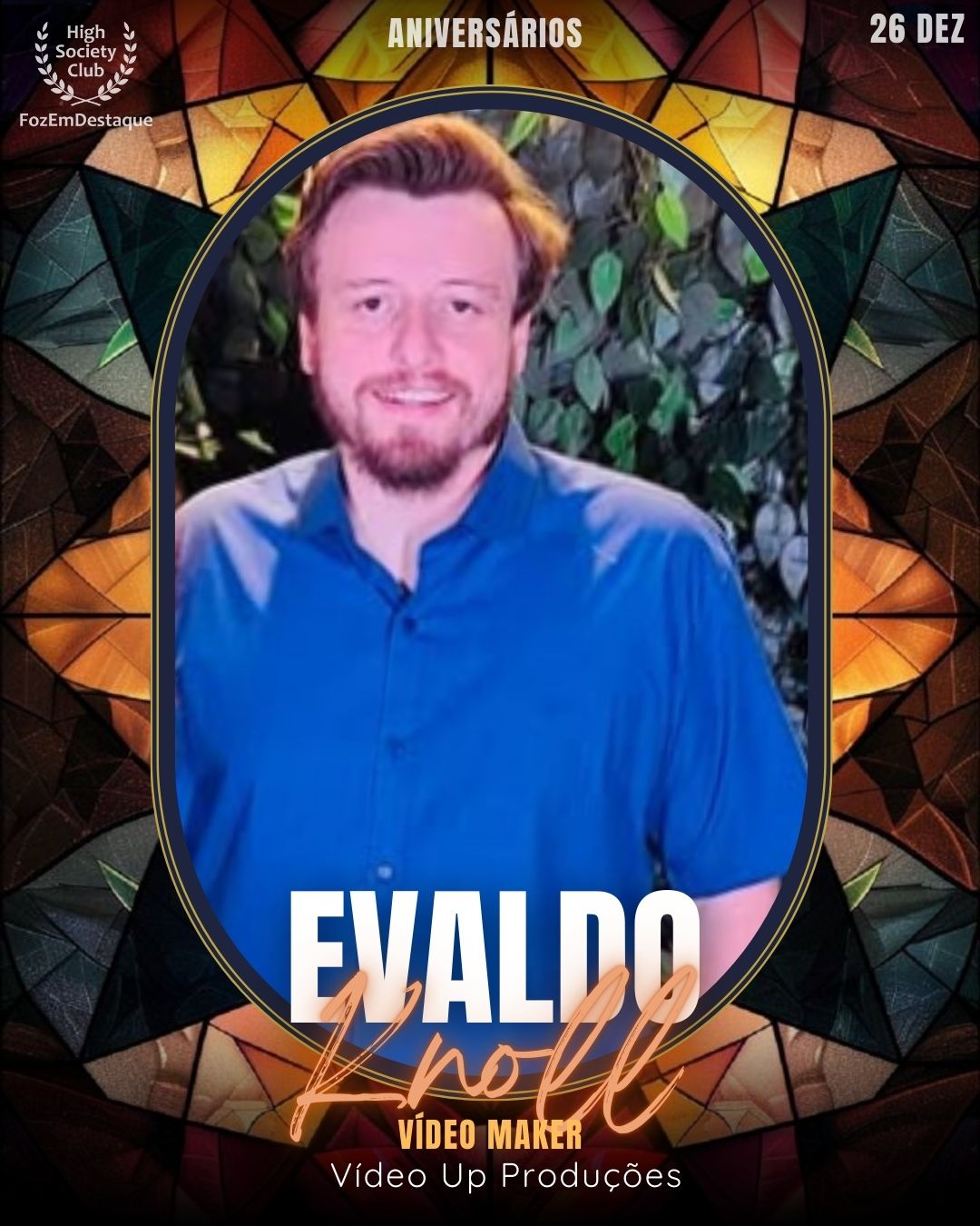Evaldo Knoll
Vídeo Maker	Vídeo Up Produções
Aniversários FozEmDestaque HighSocietyClub 26/12/2025