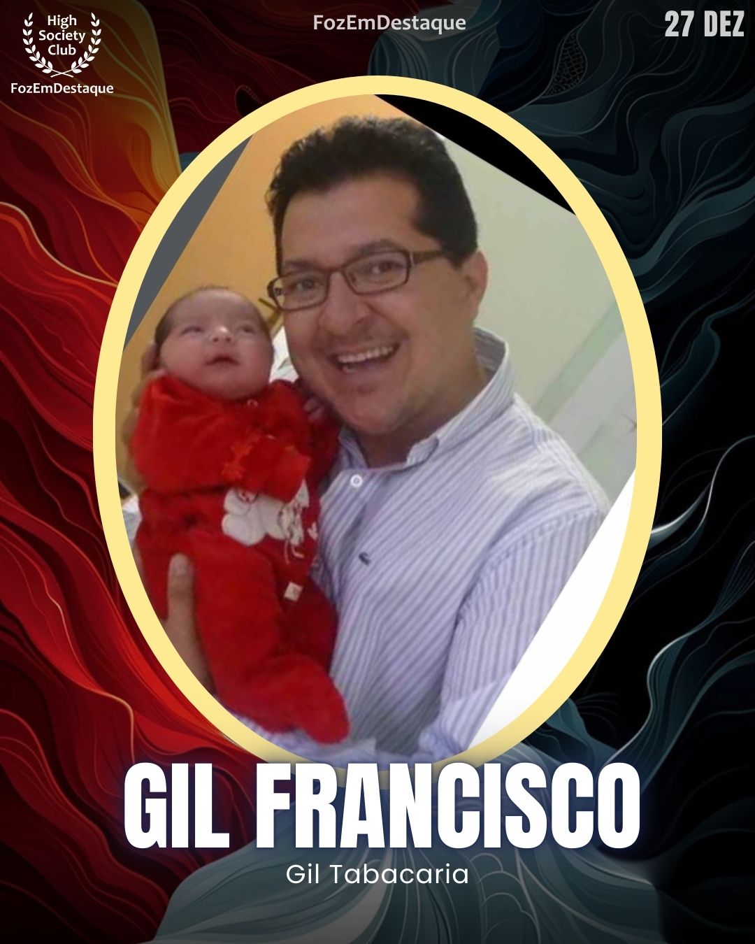 Gil Francisco
Gil Tabacaria
Aniversários FozEmDestaque HighSocietyClub 27/12/2025