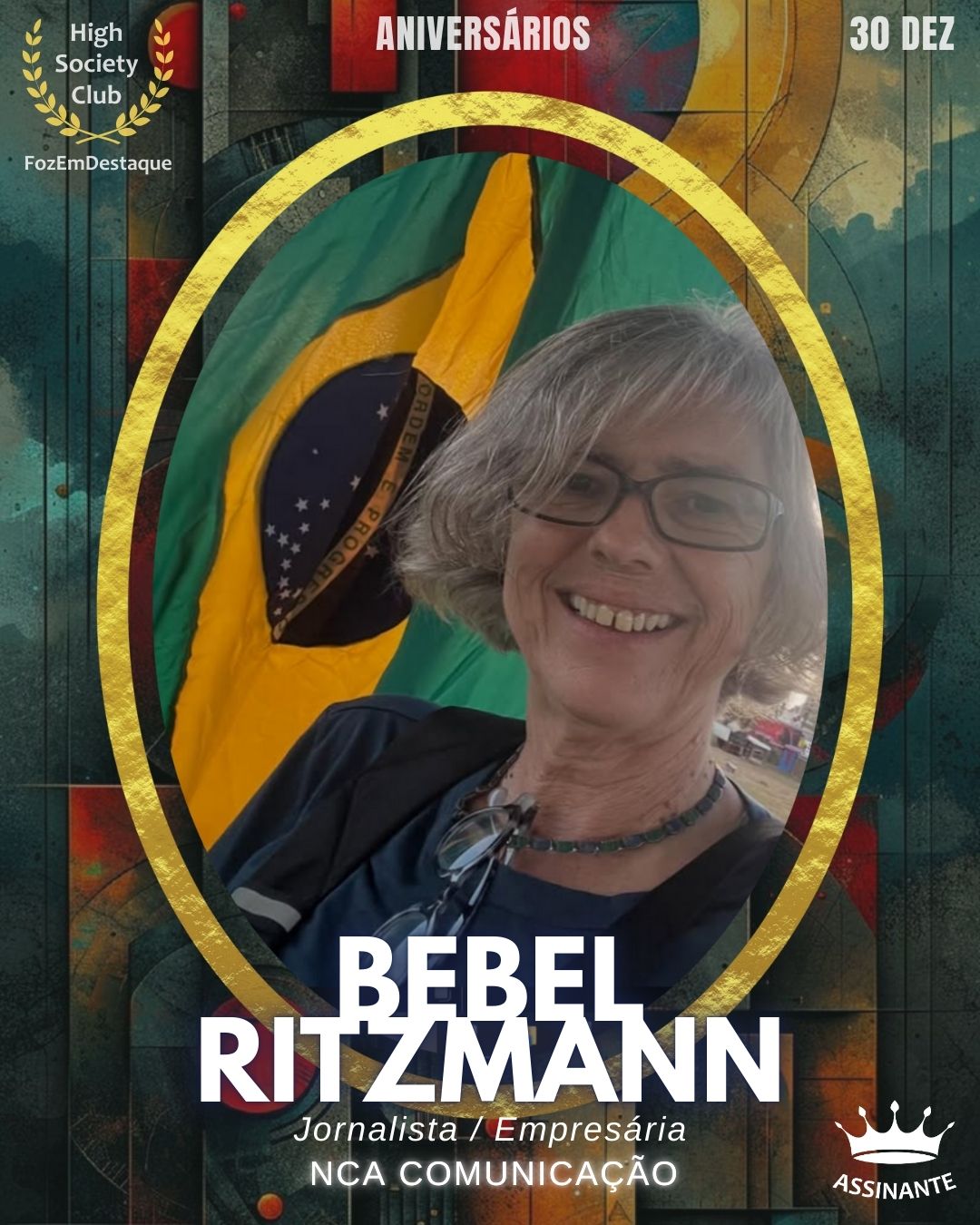 Bebel Ritzmann
Jornalista / Empresária - NCA Comunicação
Aniversários FozEmDestaque HighSocietyClub 30/12/2025