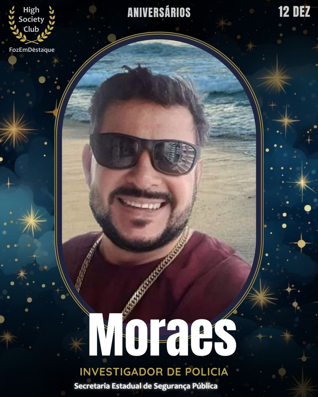 HighSocietyClub Foz
Moraes é um Investigador de Polícia, atuando na Secretaria Estadual de Segurança Pública. 