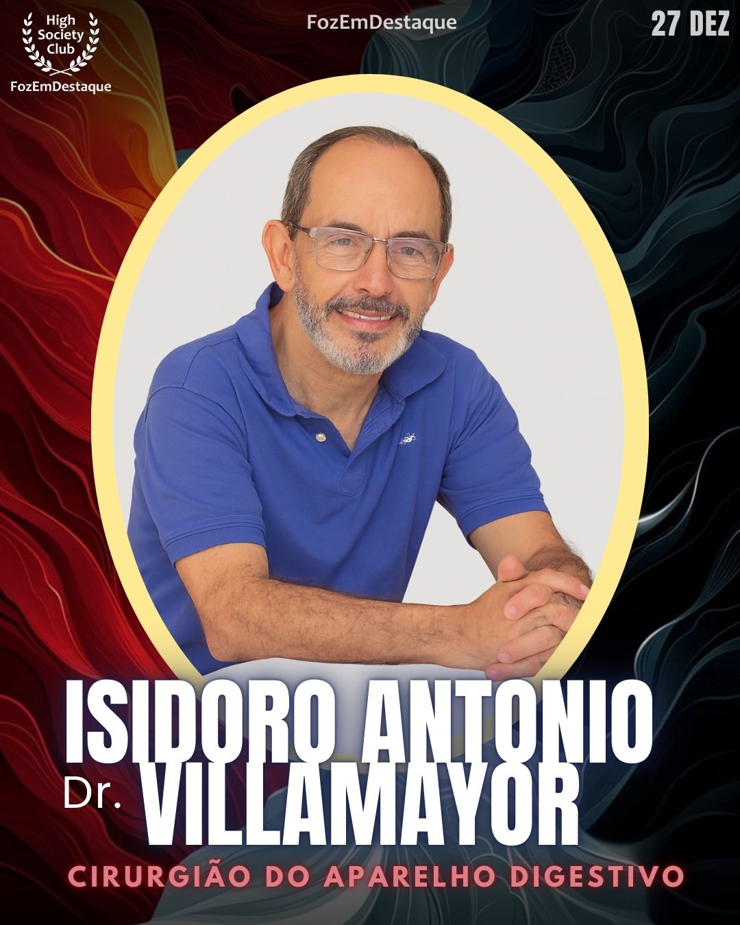 Dr. Isidoro Antonio Villamayor
Médico Cirurgião Do Aparelho Digestivo
Aniversários FozEmDestaque HighSocietyClub 27/12/2025