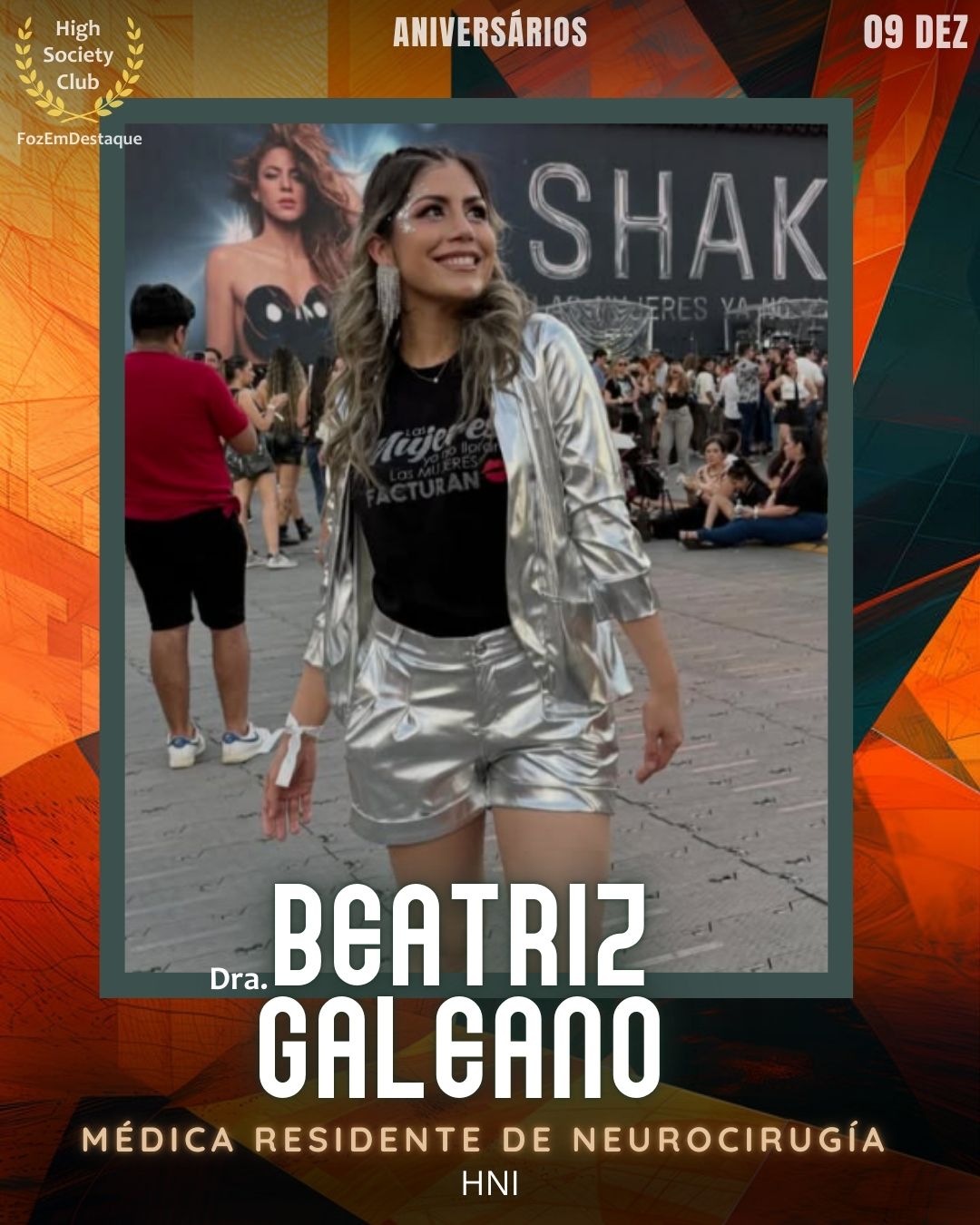 (Dra.) Beatriz Galeano 
Médica Residente de Neurocirugía - HNI
Aniversários FozEmDestaque HighSocietyClub 09/12/2025