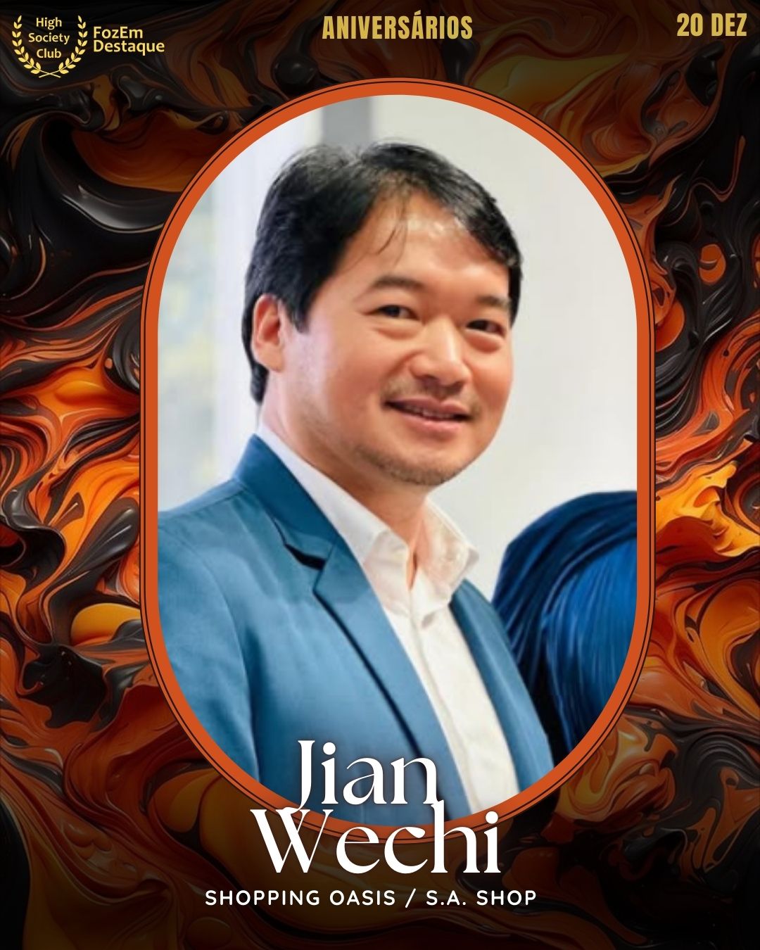 Jian Wechi
S.A. Shop/Shopping Oasis
FozEmDestaque HighSocietyClub