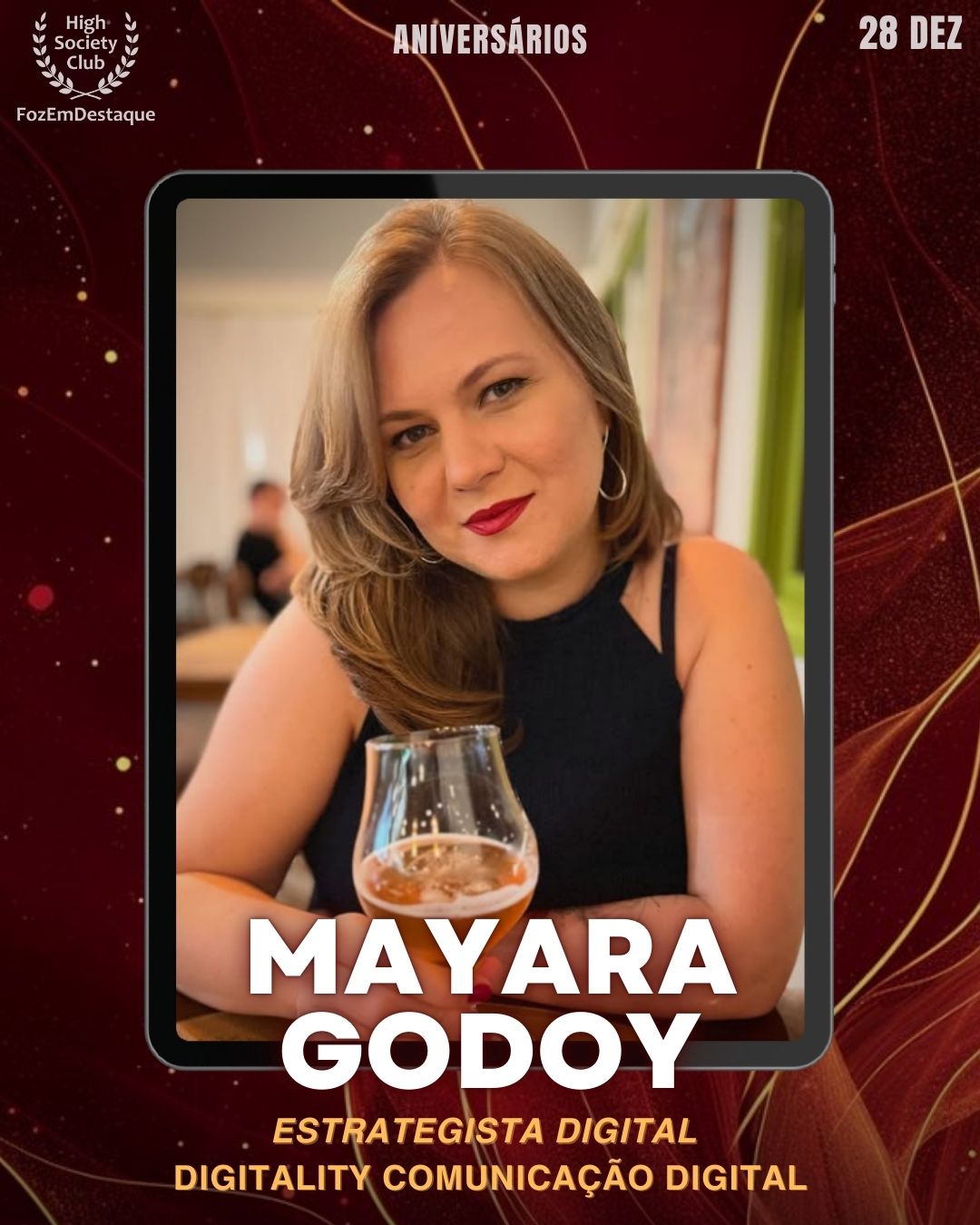 Mayara Godoy
Estrategista Digital	- Digitality Comunicação Digital
Aniversários FozEmDestaque HighSocietyClub 28/12/2025