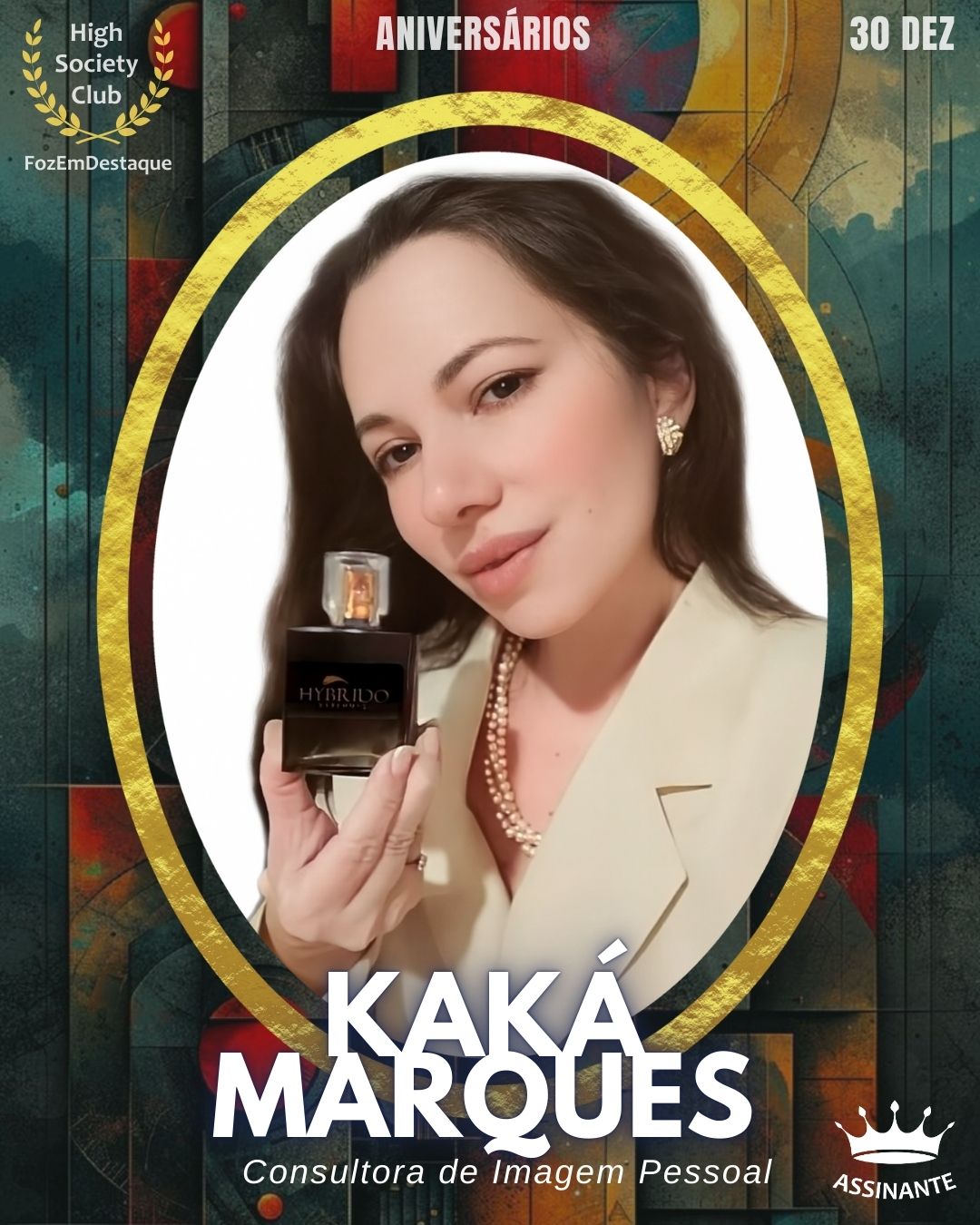 Kaká Marques
Consultora de Imagem Pessoal
Aniversários FozEmDestaque HighSocietyClub 30/12/2025