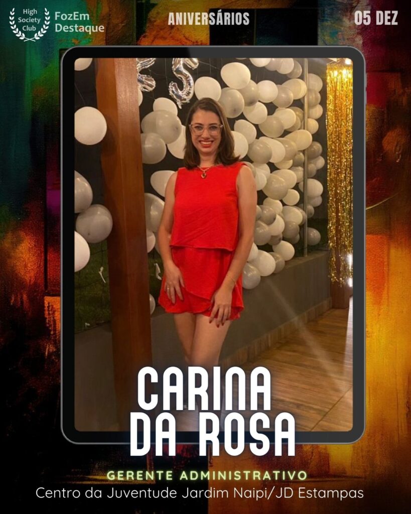 Aniversários FozEmDestaque HighSocietyClub 05/12/2025