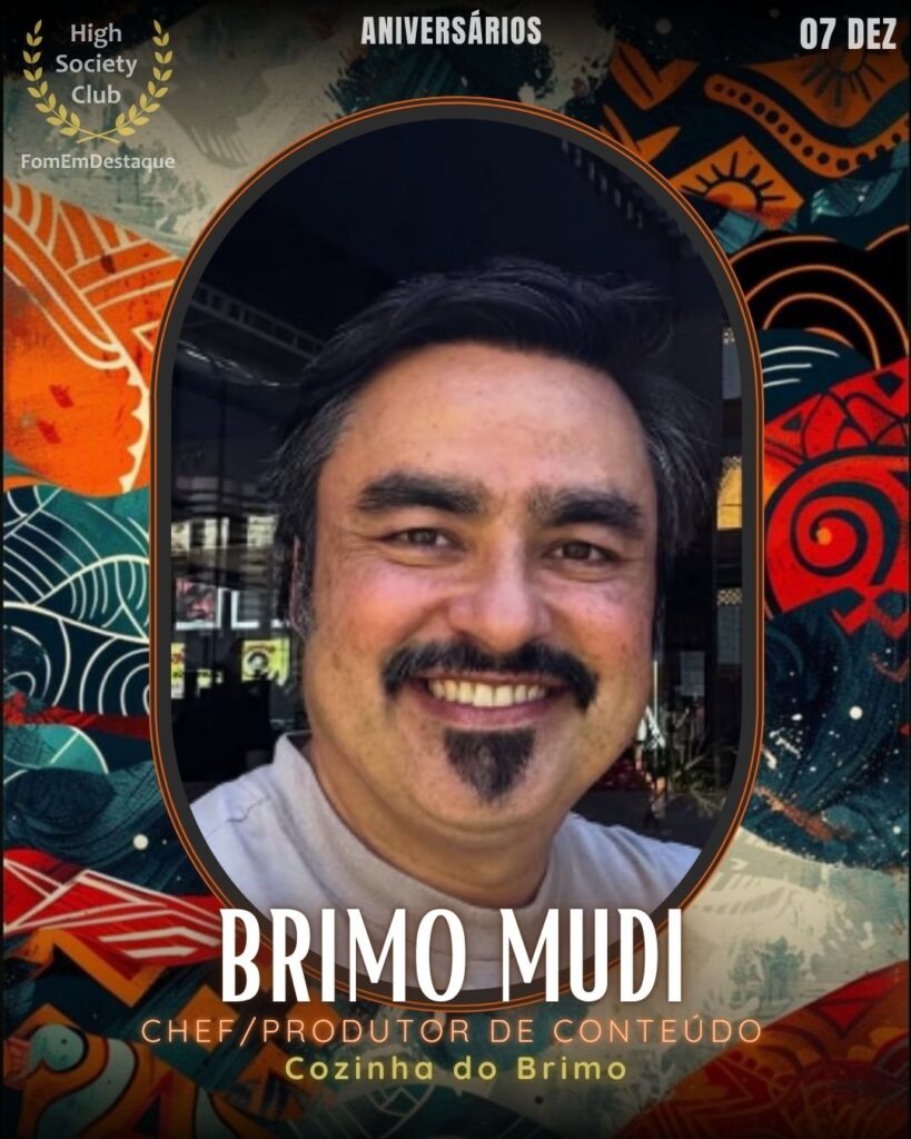 Brimo Mudi
Chef/Produtor de Conteúdo - Cozinha do Brimo
 Aniversários FozEmDestaque HighSocietyClub 07/12/2025
