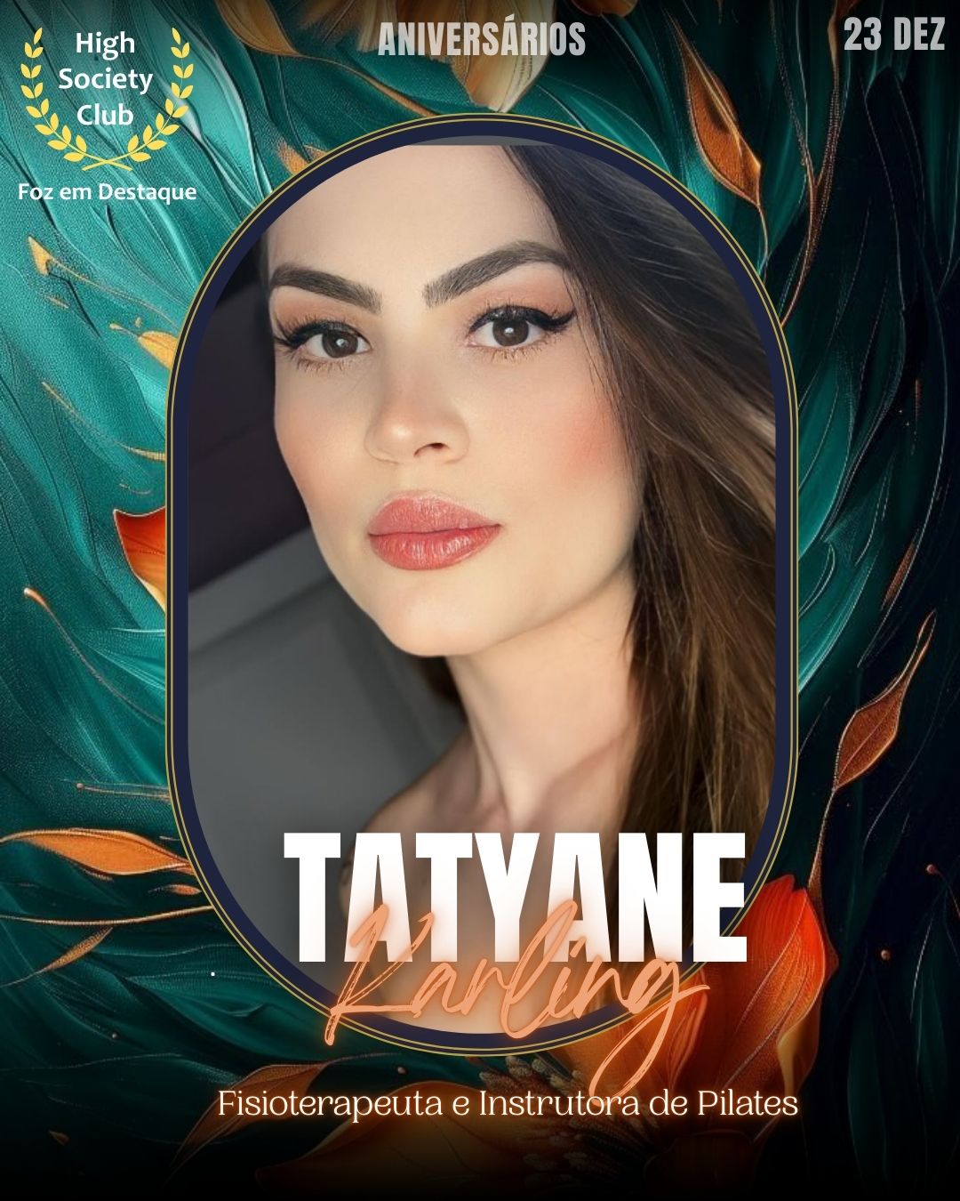 Tatyane Karling
Fisioterapeuta e Instrutora de Pilates
Aniversários FozEmDestaque HighSocietyClub 23/12/2025