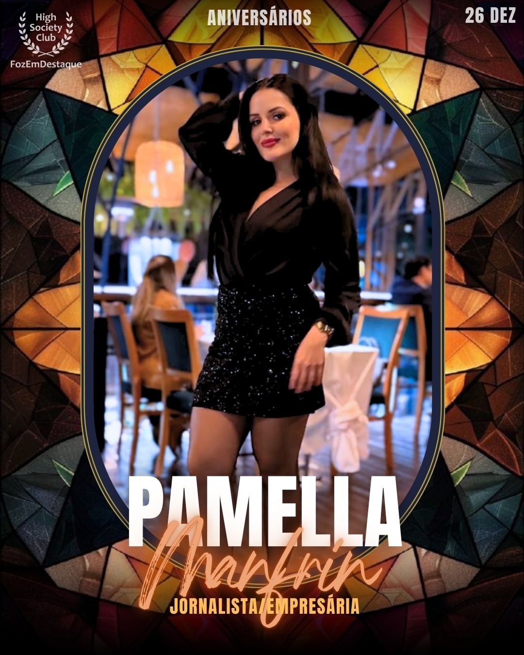 Pamella Manfrin
Jornalista/Empresária
Aniversários FozEmDestaque HighSocietyClub 26/12/2025
