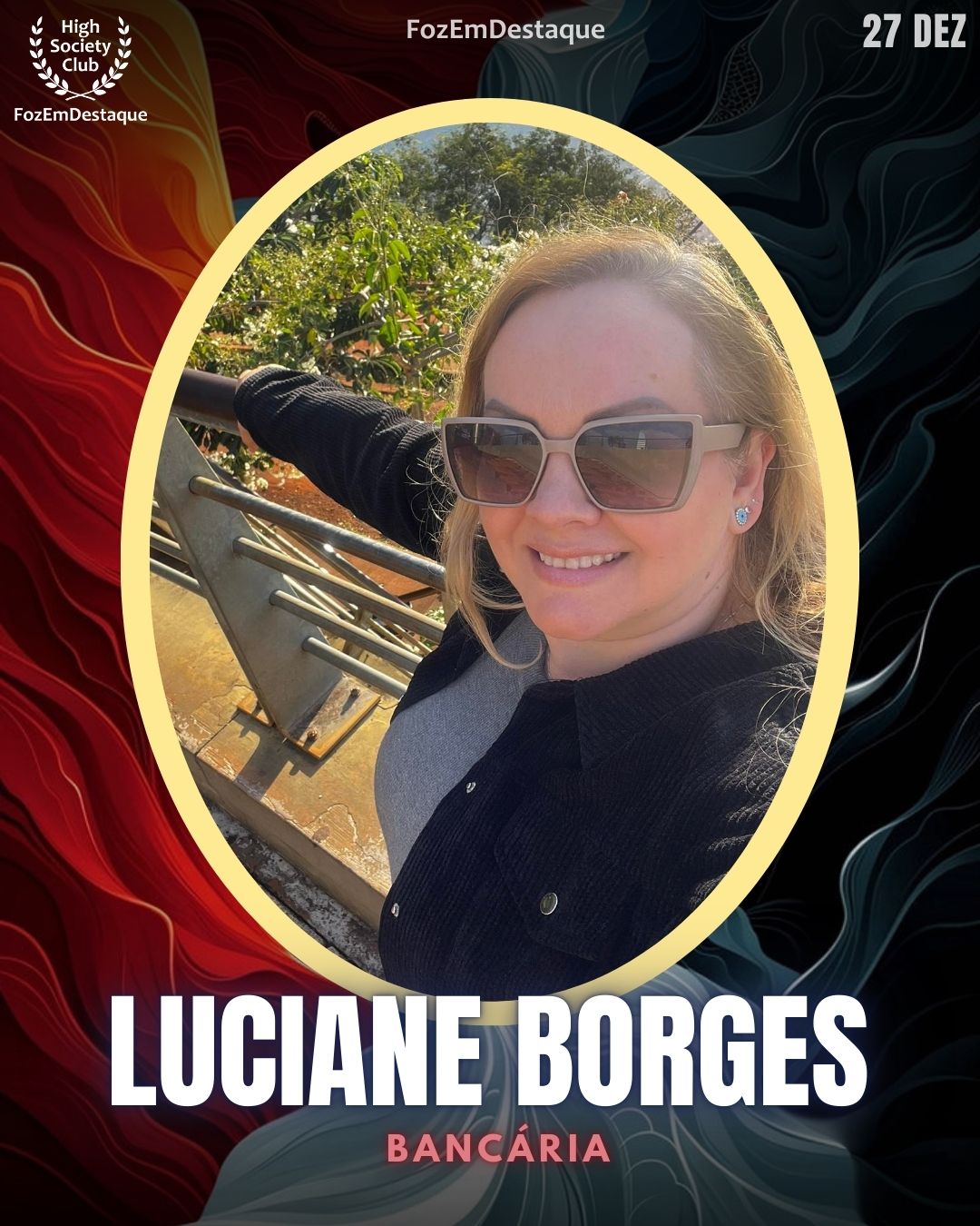 Luciane Borges
Bancária - Banco do Brasil
Aniversários FozEmDestaque HighSocietyClub 27/12/2025