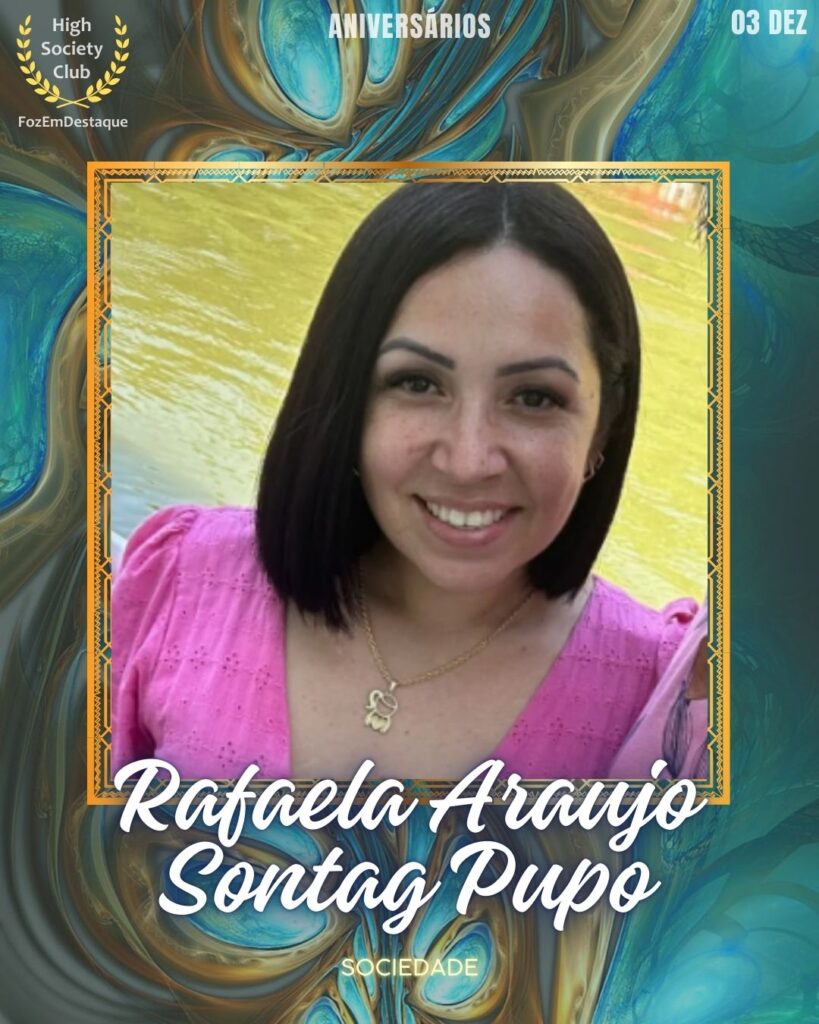 Rafaela Araujo Sontag Pupo
Sociedade
Aniversários FozEmDestaque HighSocietyClub 03/12/2025