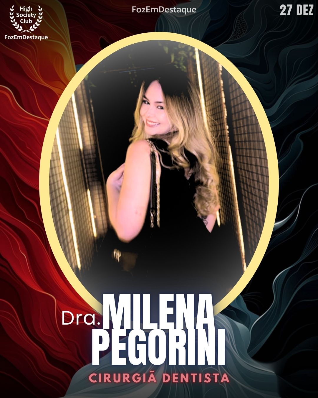 Dra. Milena Pegorini
Cirurgiã Dentista
Aniversários FozEmDestaque HighSocietyClub 27/12/2025