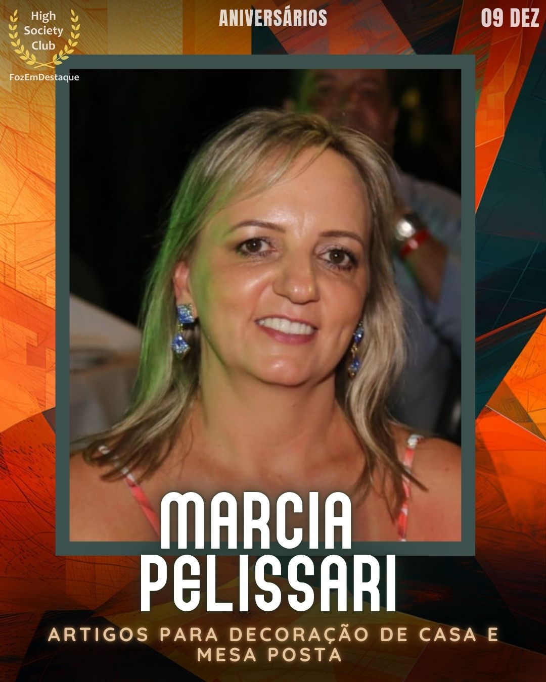 Marcia Pelissari
Artigos para decoração de casa e mesa posta
Aniversários FozEmDestaque HighSocietyClub 09/12/2025	