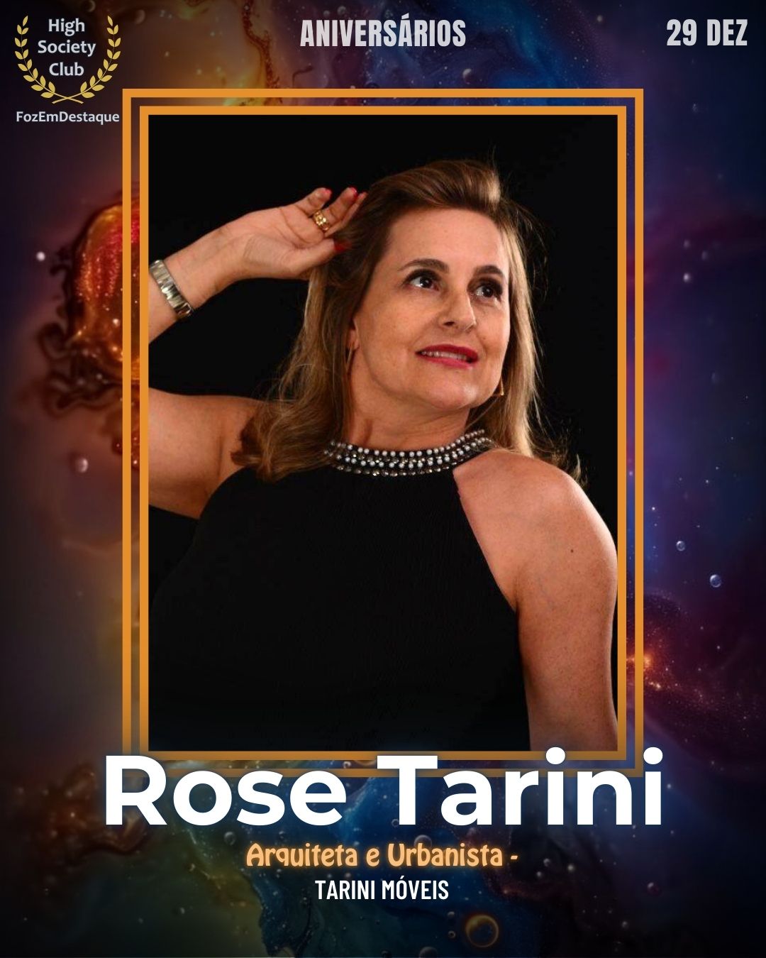 Rose Tarini
Arquiteta e Urbanista - Tarini Móveis
Aniversários HighSocietyClub FozEmDestaque 29/12/2025