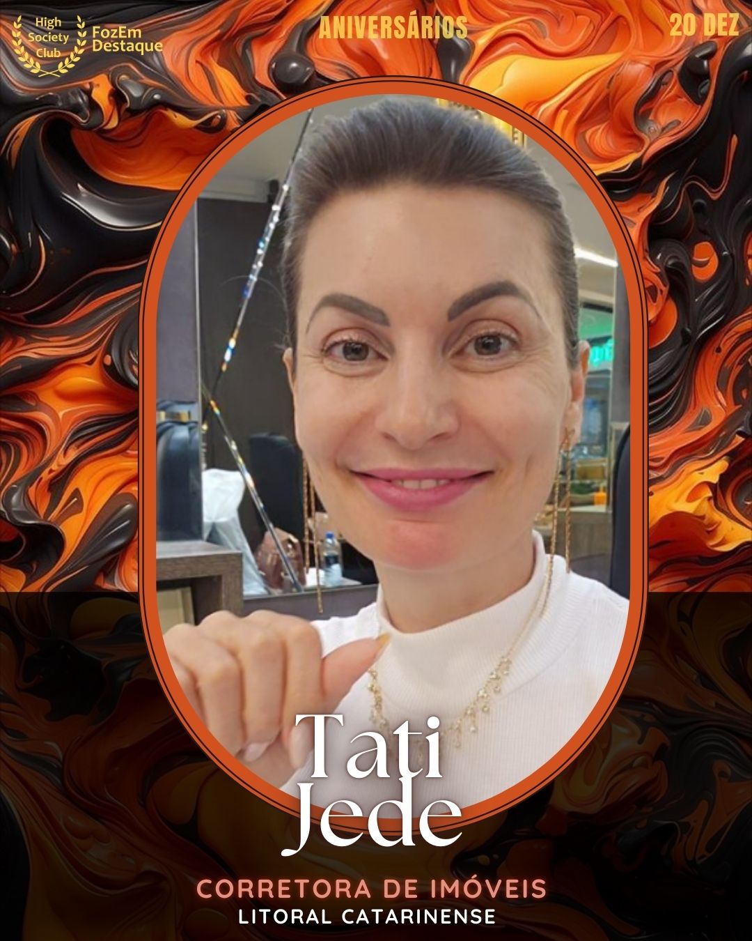 Tati Jede
Corretora de Imóveis - Litoral Catarinense
Aniversários FozEmDestaque HighSocietyClub 20/12/2025
