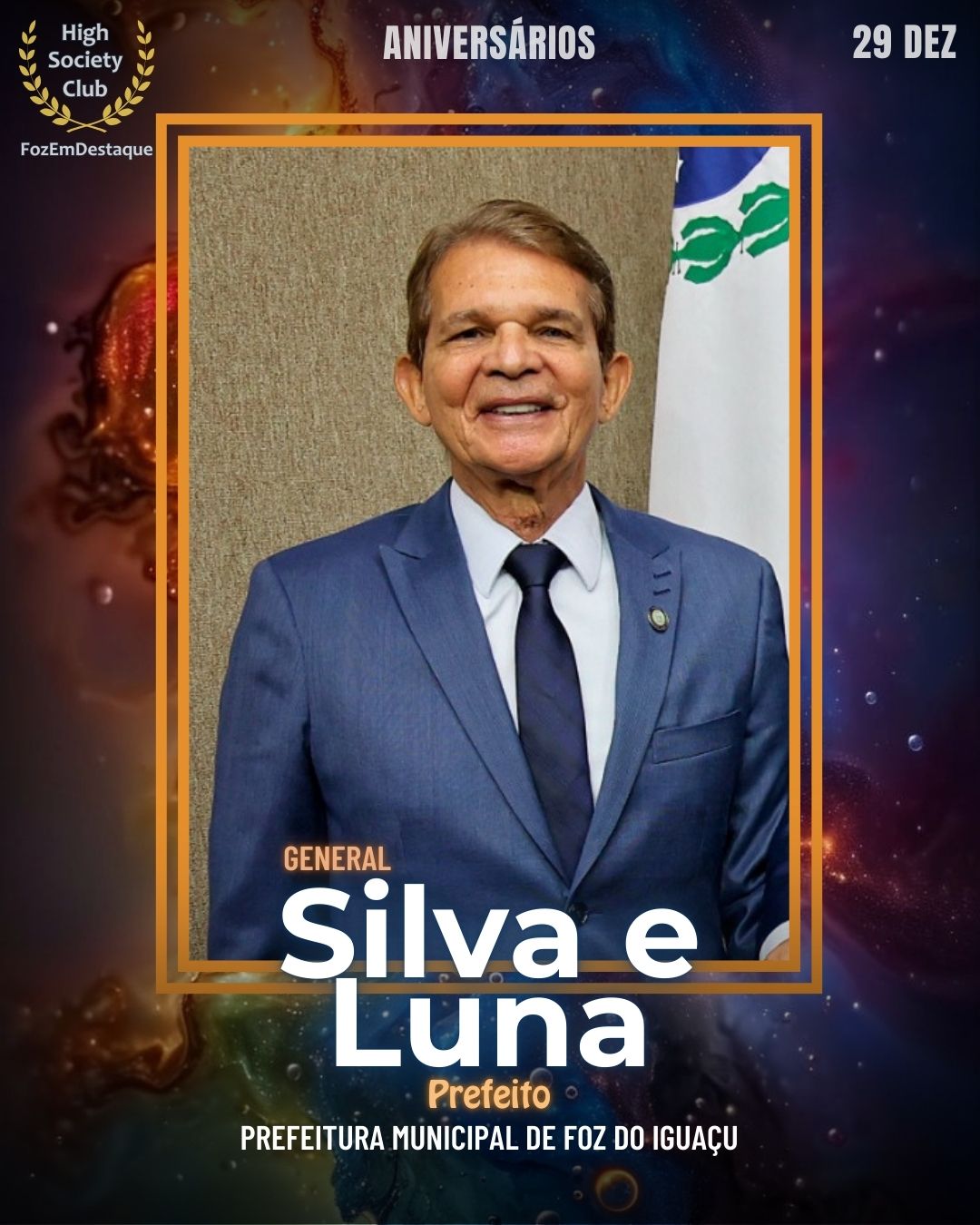 General  Silva e Luna
Prefeito de Foz
Aniversários HighSocietyClub FozEmDestaque 29/12/2025