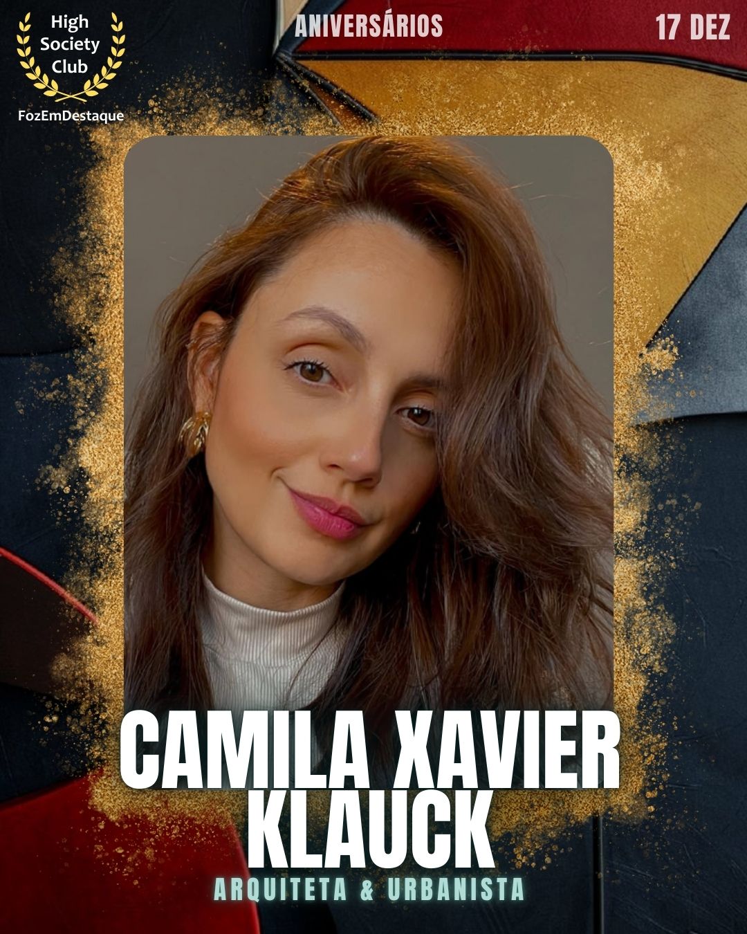 Camila Xavier Klauck
Arquiteta & Urbanista
Aniversários FozEmDestaque HighSocietyClub 17/12/2025