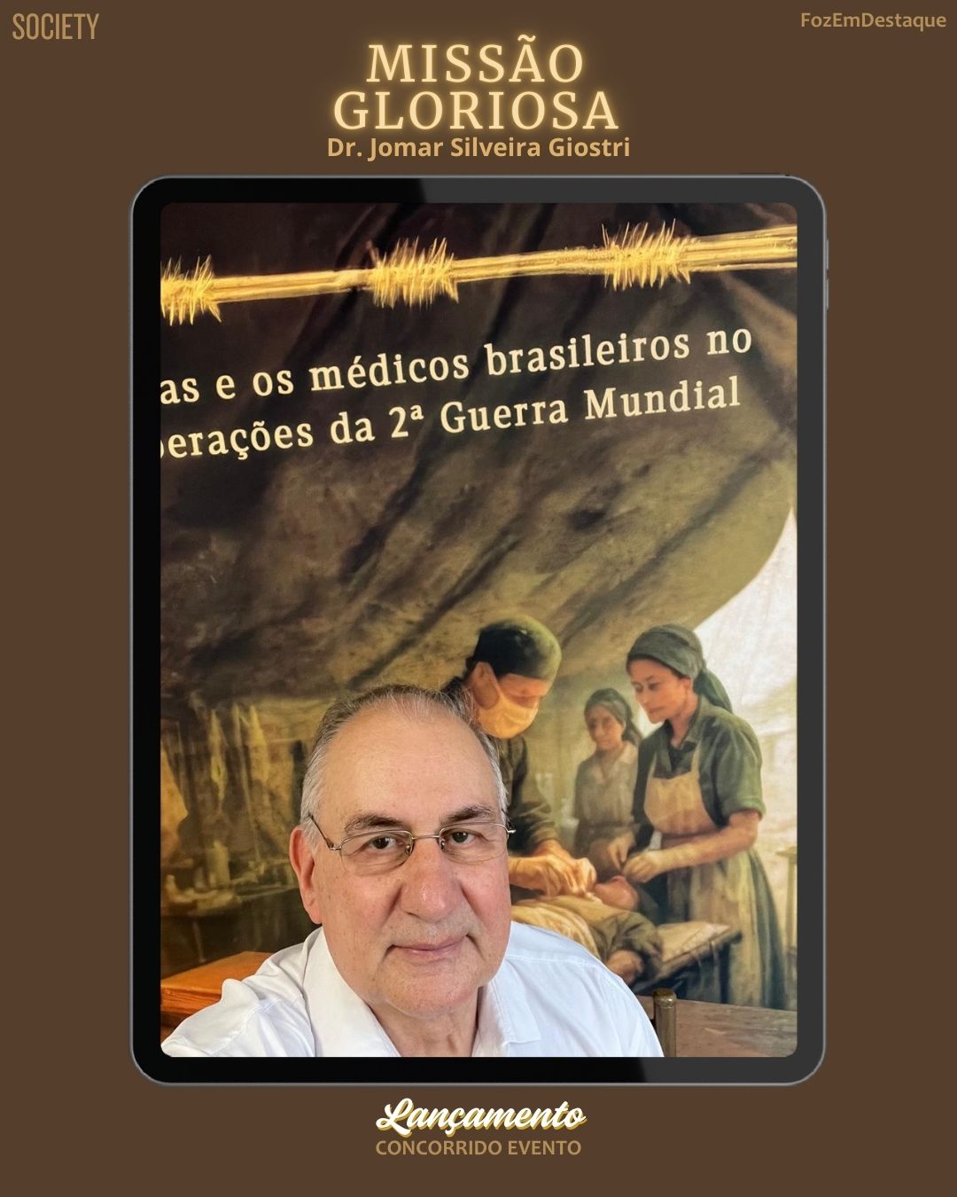 Livro Missão Gloriosa: Dr. Jomar Giostri lança obra sobre médicos na 2ª Guerra. Saiba mais sobre o legado do médico iguaçuense.