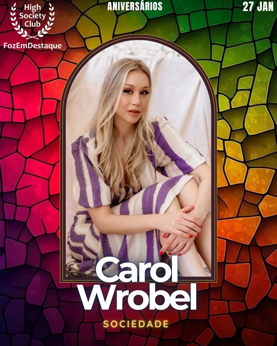 Carol Wrobel
Sociedade
 Aniversários HighSocietyClub FozEmDestaque 27/01/2026