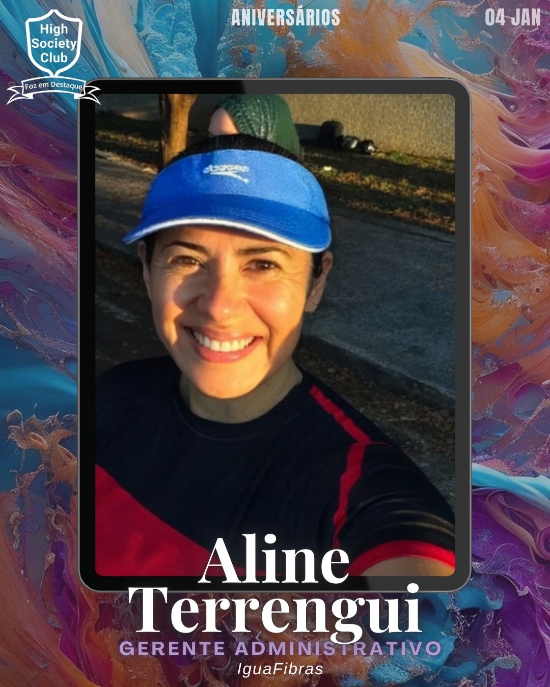 Aline Terrengui
Gerente Administrativo -  IguaFibras
Aniversários HighSocietyClub FozEmDestaque 04/01/2026