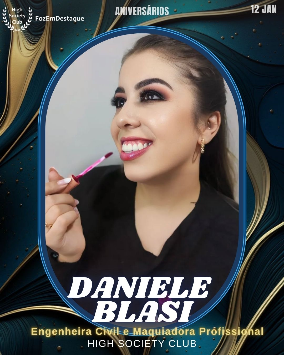 Daniele Blasi
Engenheira Civil e Maquiadora Profissional
HIGH SOCIETY CLUB
Aniversários HighSocietyClub FozEmDestaque 12/01/2026
