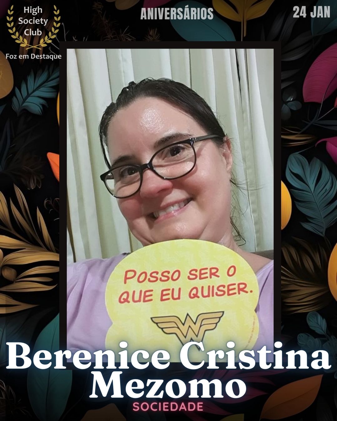 Berenice Cristina Mezomo
Sociedade
Aniversários HighSocietyClub FozEmDestaque 24/01/2026