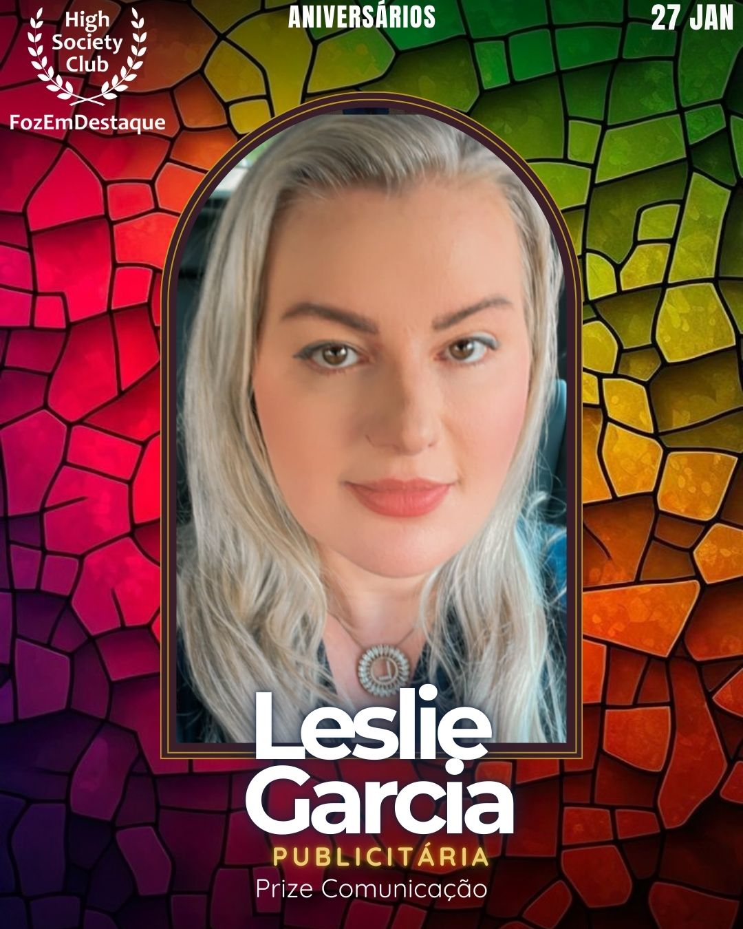 Leslie Garcia
Publicitária
Prize Comunicação
 Aniversários HighSocietyClub FozEmDestaque 27/01/2026