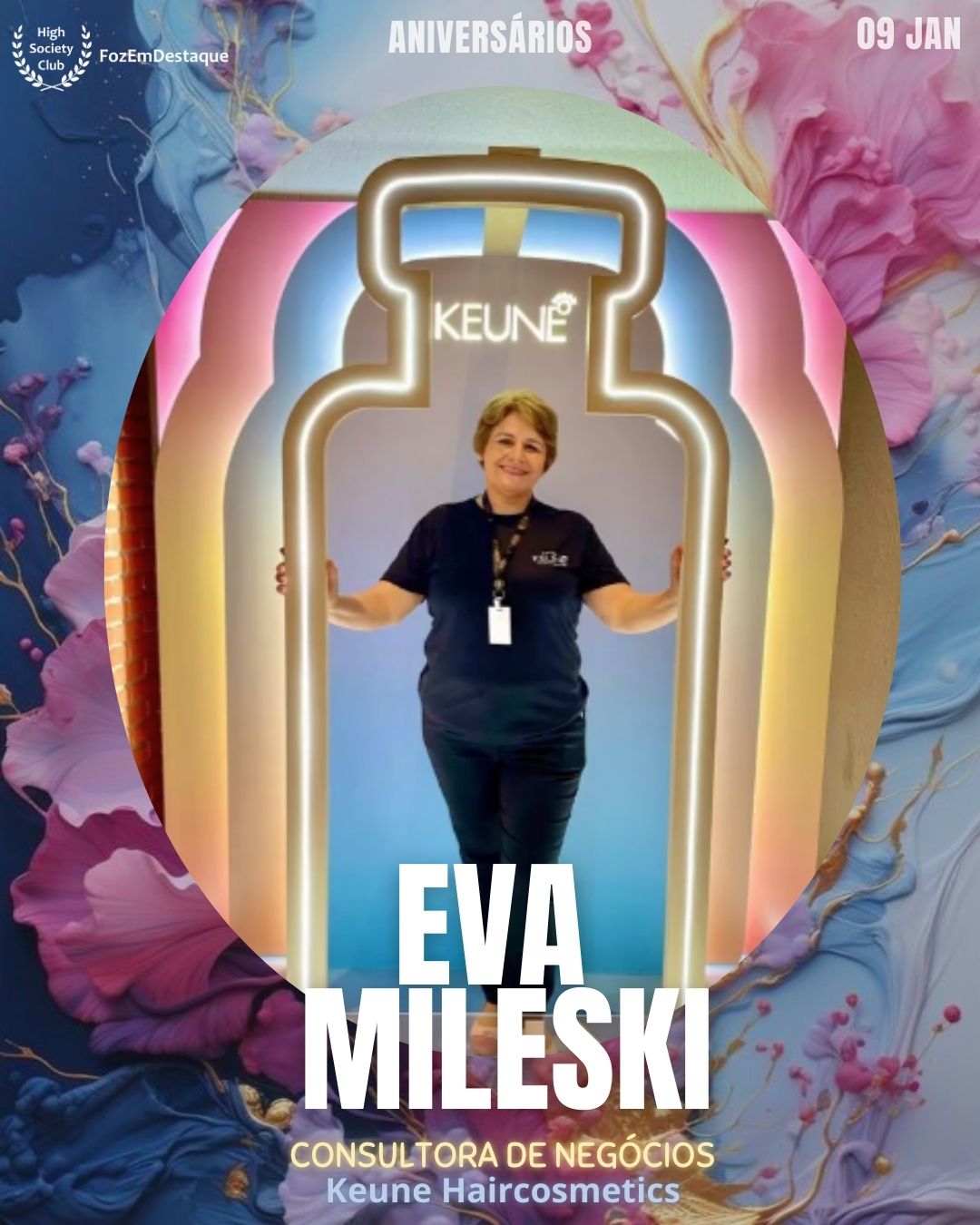 Eva Mileski
Consultora de Negócios	Keune Haircosmetics
Aniversários HighSocietyClub FozEmDestaque 06/01/2026