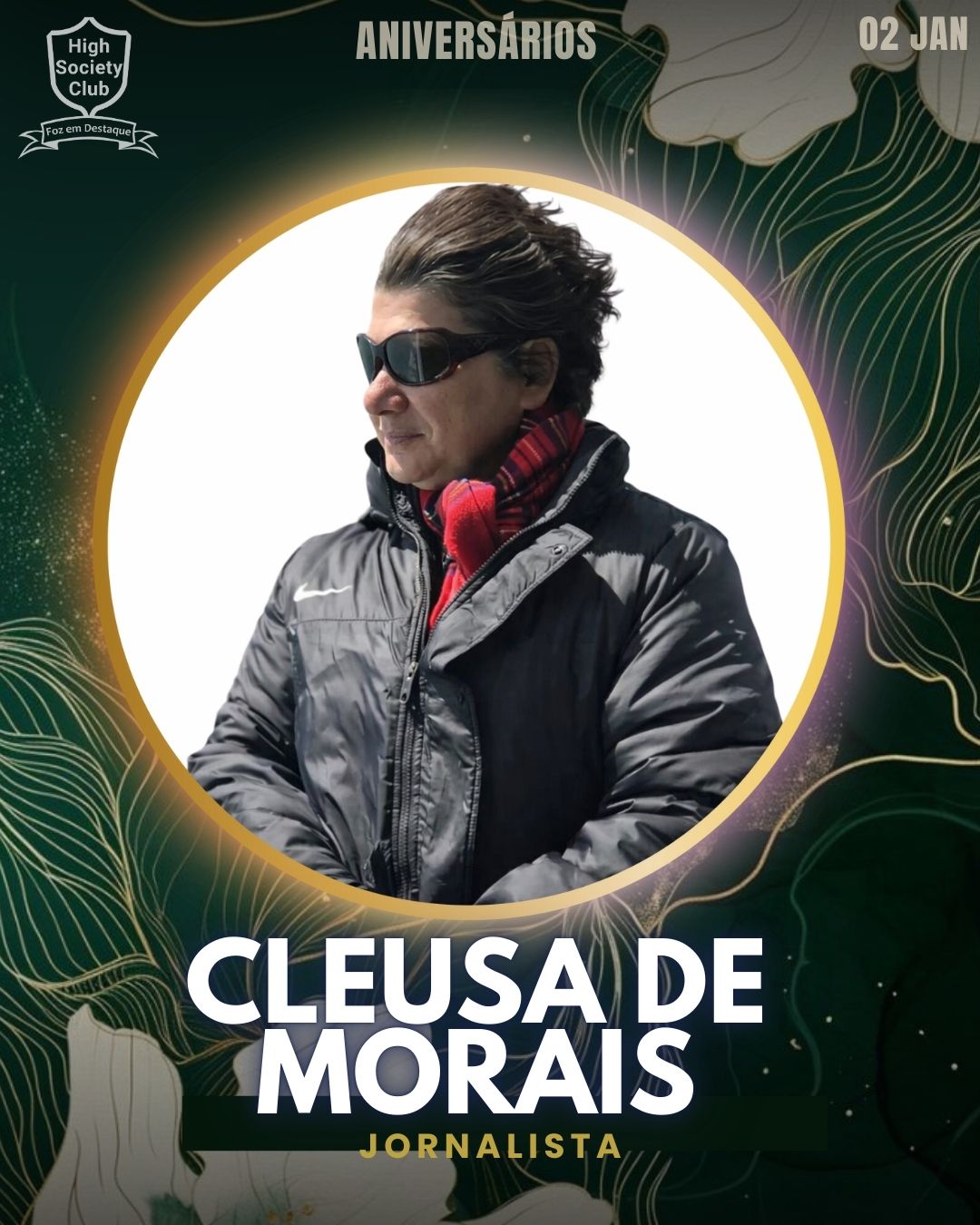 Cleusa de Morais
Jornalista
Aniversários HighSocietyClub FozEmDestaque 02/01/2026