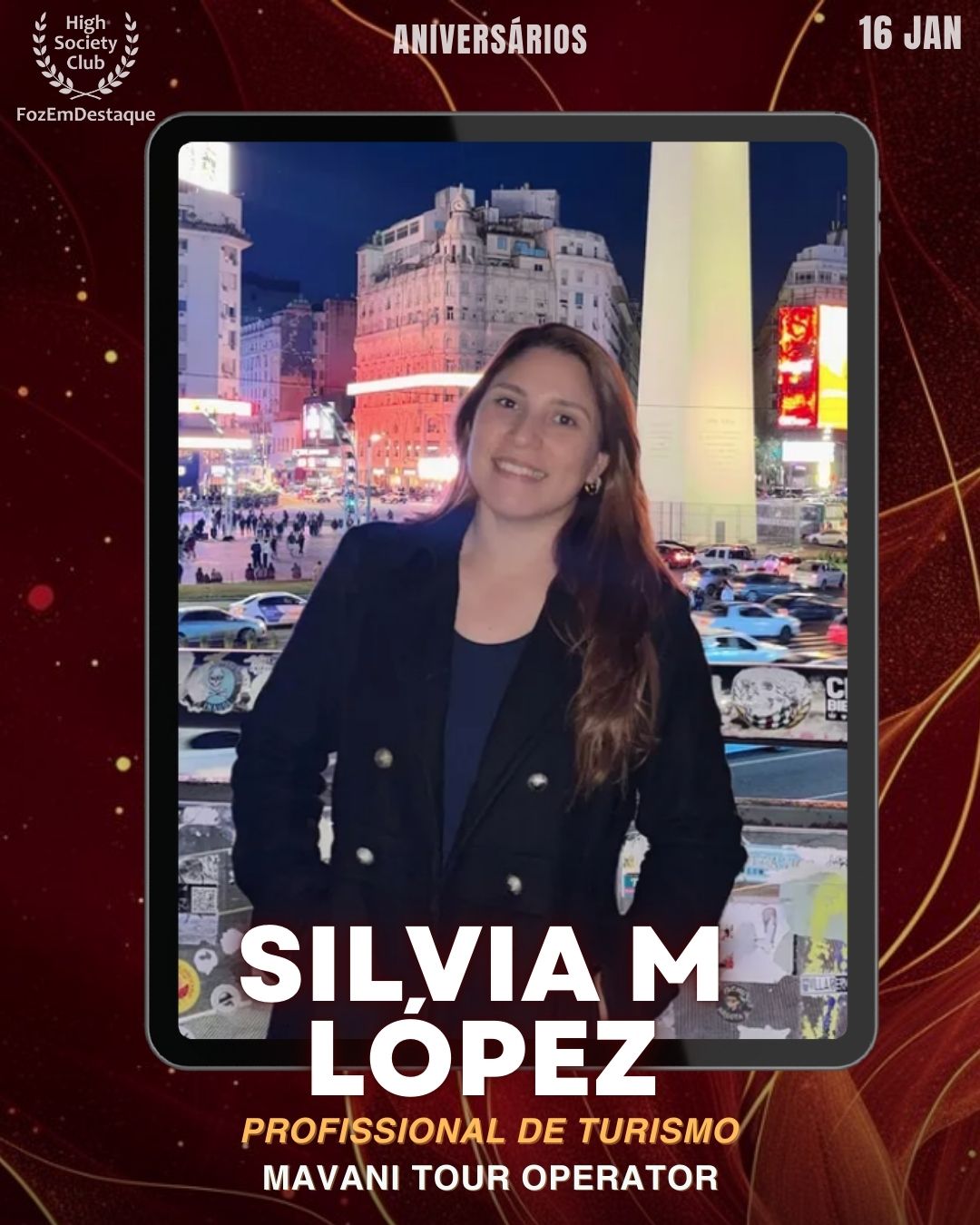 Silvia M López
Profissional de Turismo	
Mavani Tour Operator
Aniversários HighSocietyClub FozEmDestaque 16/01/2026