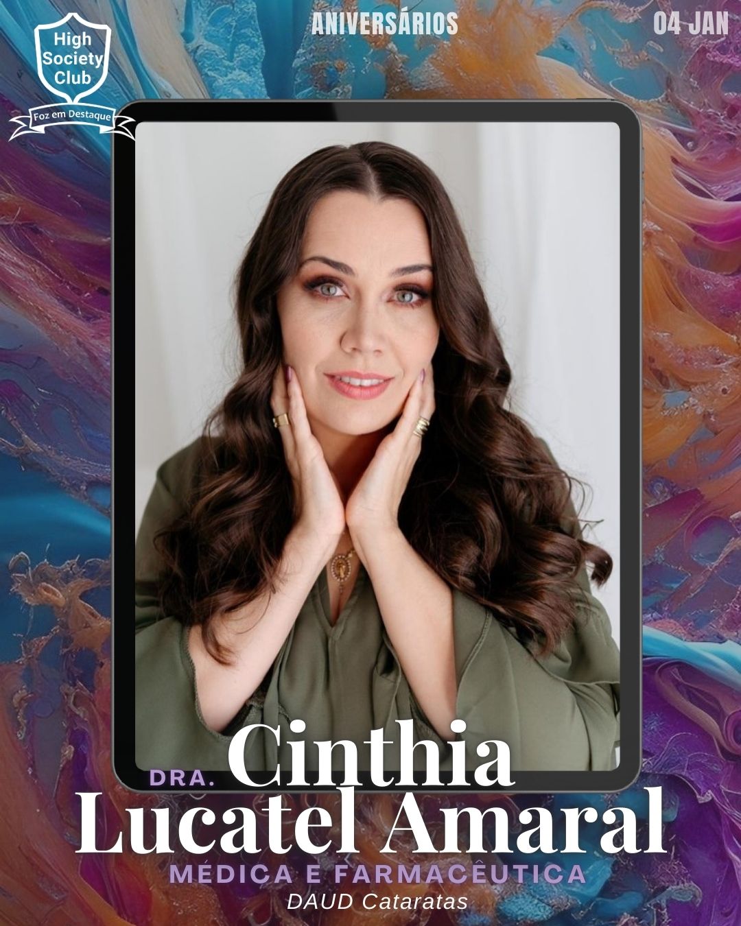 Dra. Cinthia Lucatel Amaral
Médica e Farmacêutica
Tricologia Avançada - DAUD Cataratas
Aniversários HighSocietyClub FozEmDestaque 04/01/2026