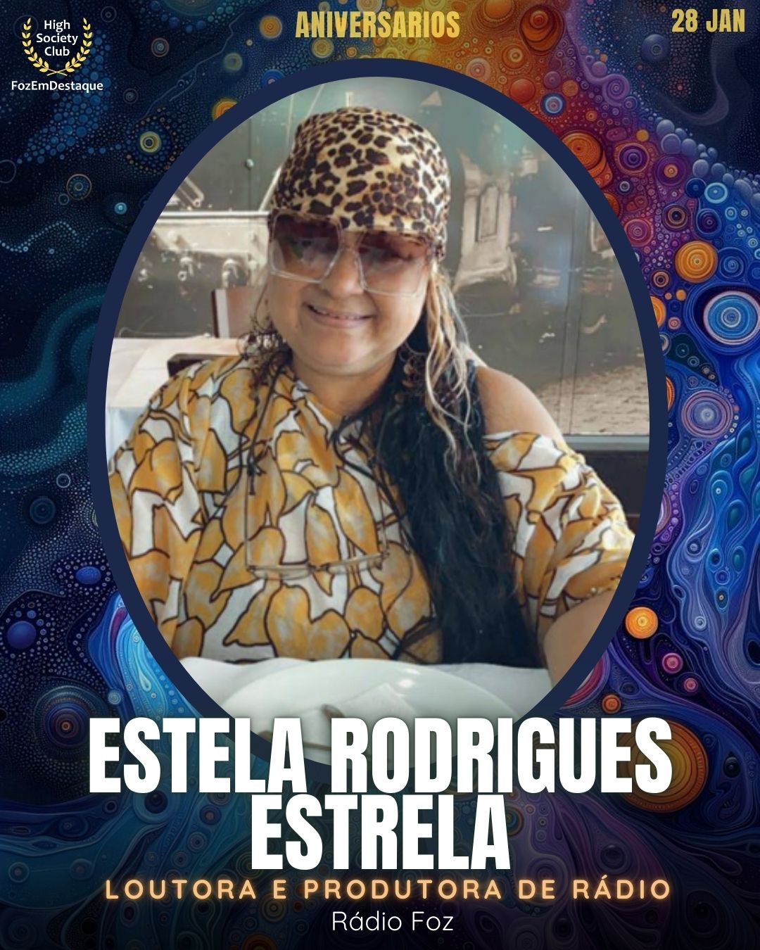 Estela Rodrigues Estrela
Loutora e Produtora de Rádio
Rádio Foz
Aniversários HighSocietyClub FozEmDestaque 28/01/2026