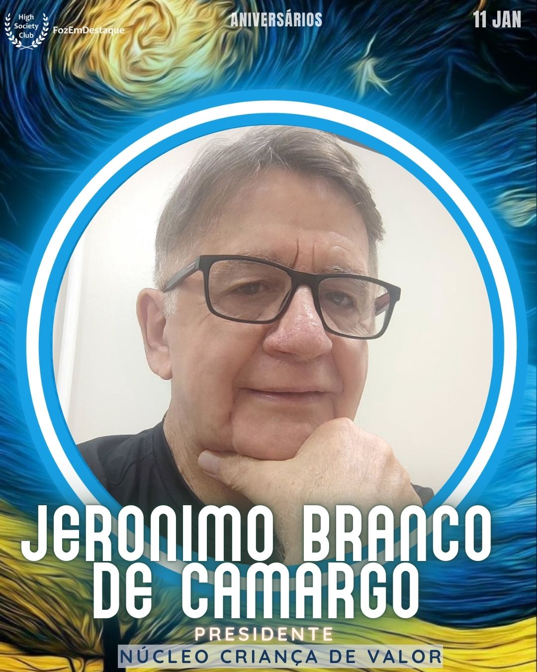 Jeronimo Branco de Camargo
Presidente
Núcleo Criança de Valor
Aniversários HighSocietyClub FozEmDestaque 11/01/2026