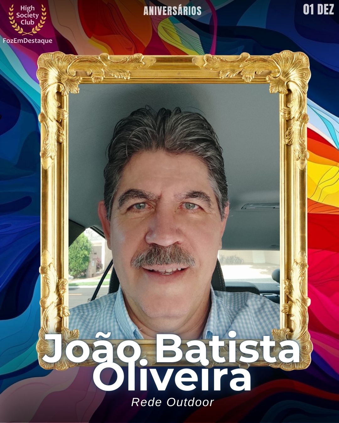 João Batista Oliveira
Rede Outdoor
Aniversários HighSocietyClub FozEmDestaque 01/01/2026