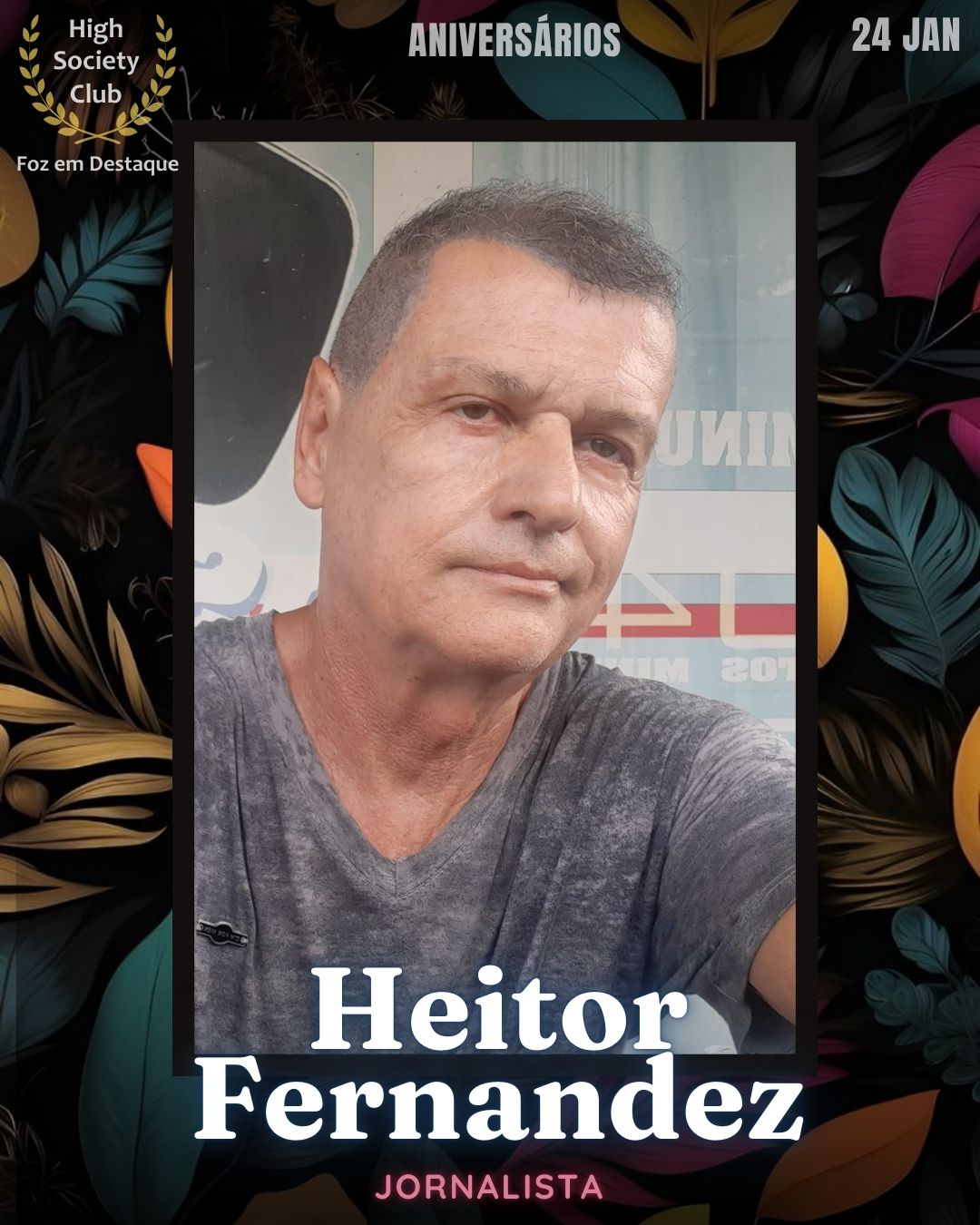 Heitor Fernandez
Jornalista
Aniversários HighSocietyClub FozEmDestaque 24/01/2026