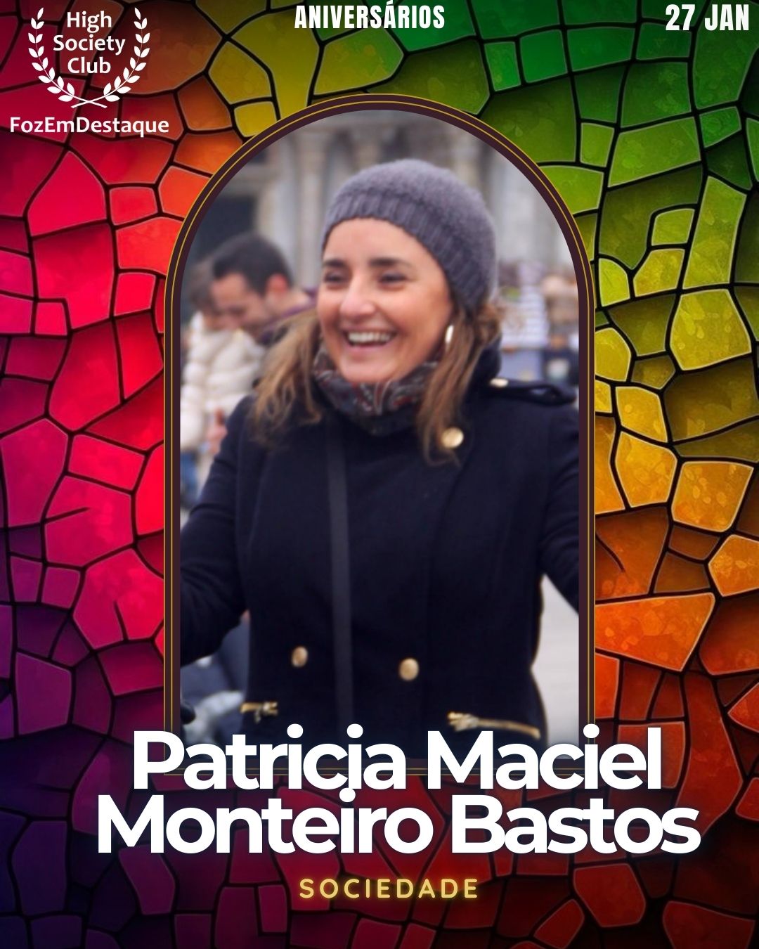 Patricia Maciel Monteiro Bastos
Sociedade
 Aniversários HighSocietyClub FozEmDestaque 27/01/2026