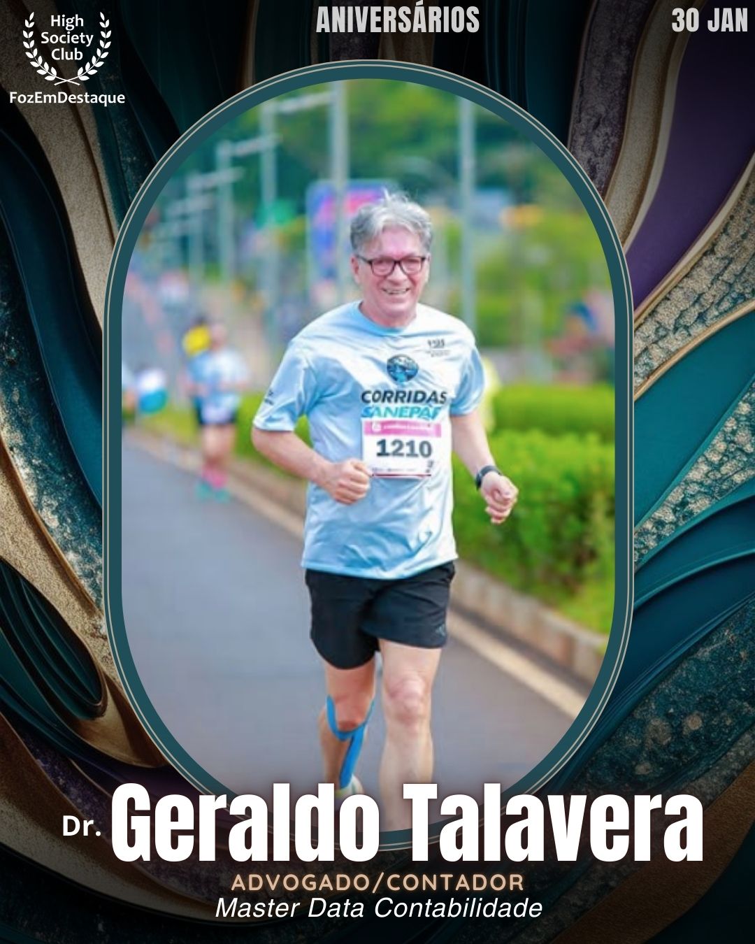 Dr. Geraldo Talavera
Advogado/Contador
Master Data Contabilidade
OAB - Subseção de Foz do Iguaçu
Aniversários HighSocietyClub FozEmDestaque 30/01/2026